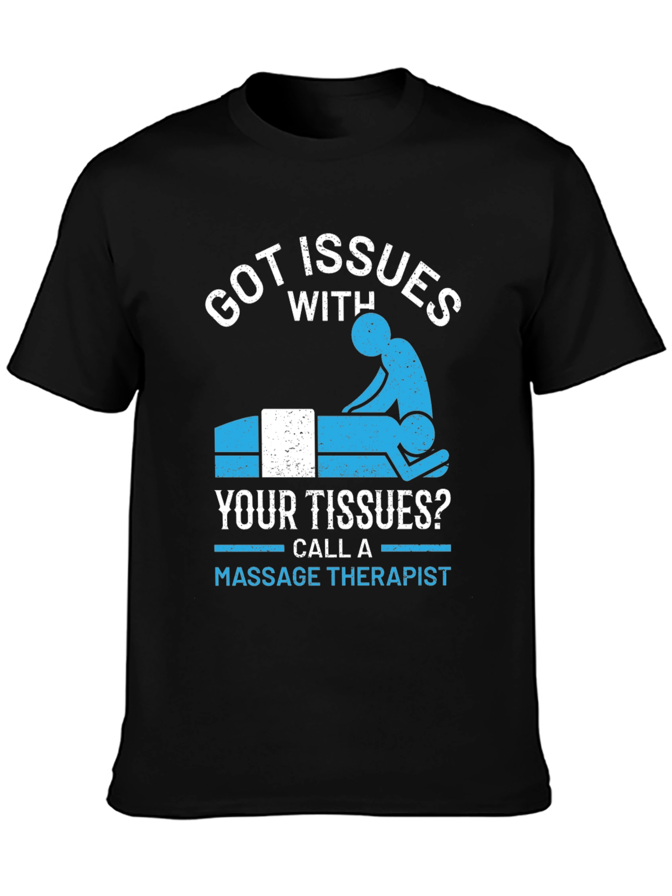 Got Issues? Massage Therapy T-Shirt