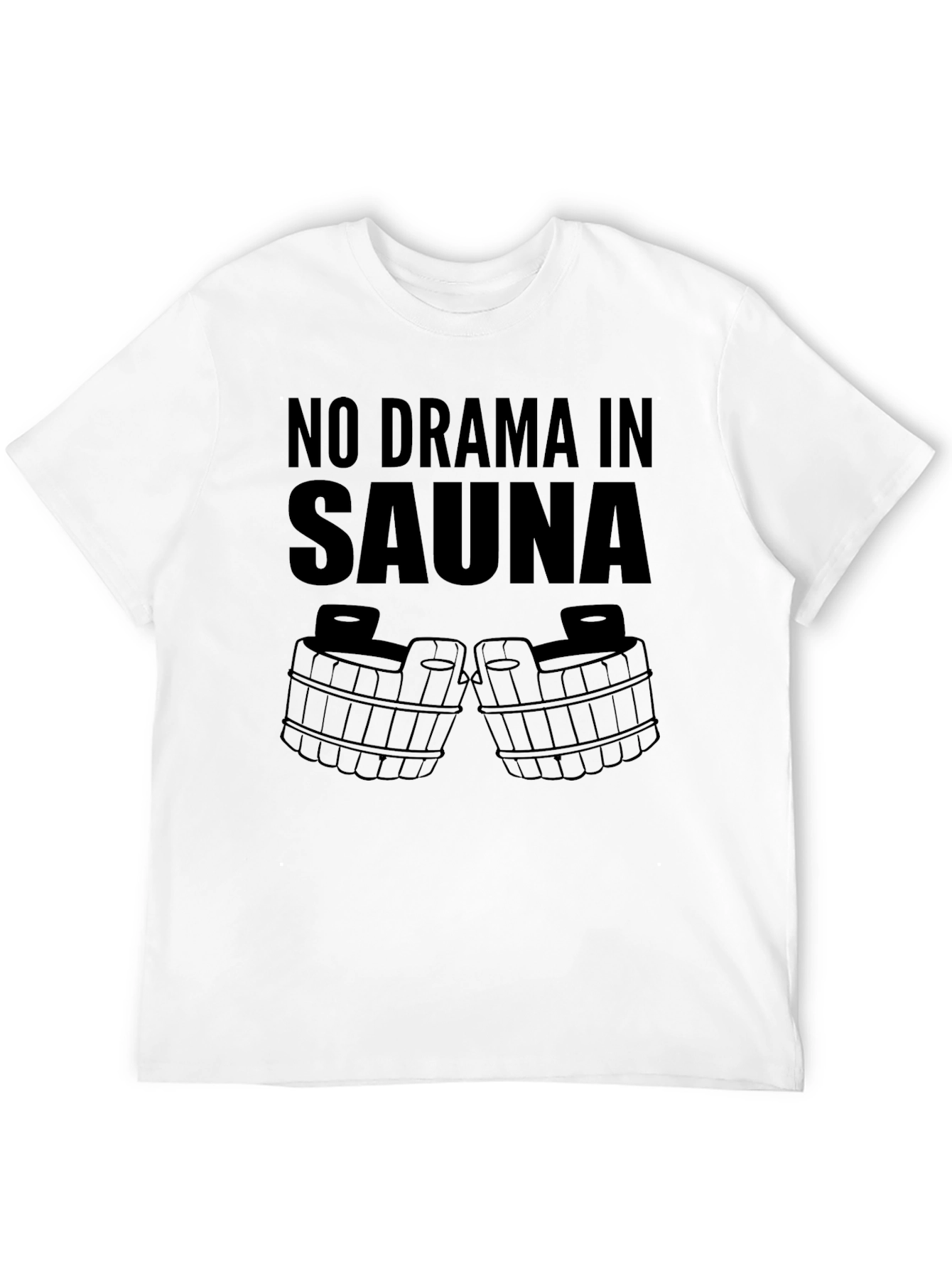 No Drama in Sauna Graphic T-Shirt