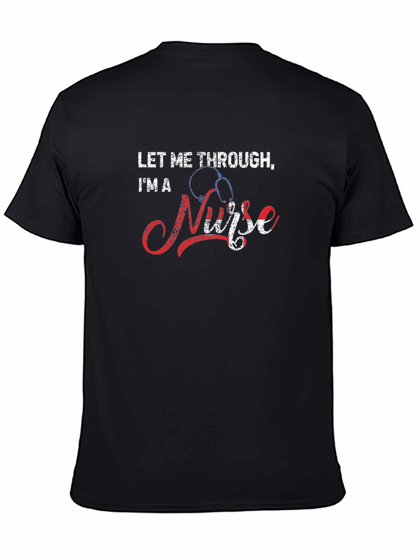 Let Me Through Im a Nurse Graphic T-Shirt