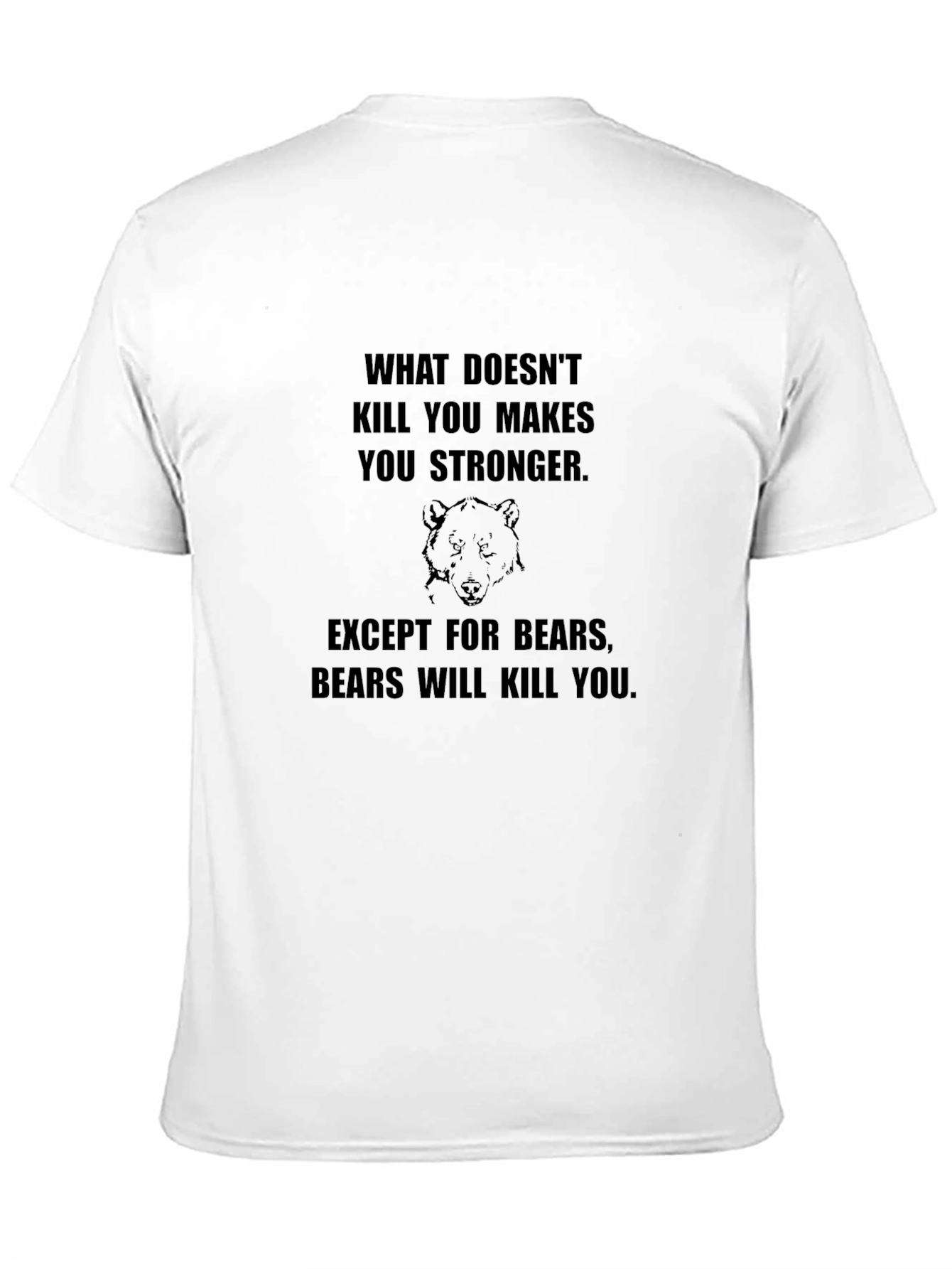 Funny Bear T-Shirt: What Doesnt Kill You...
