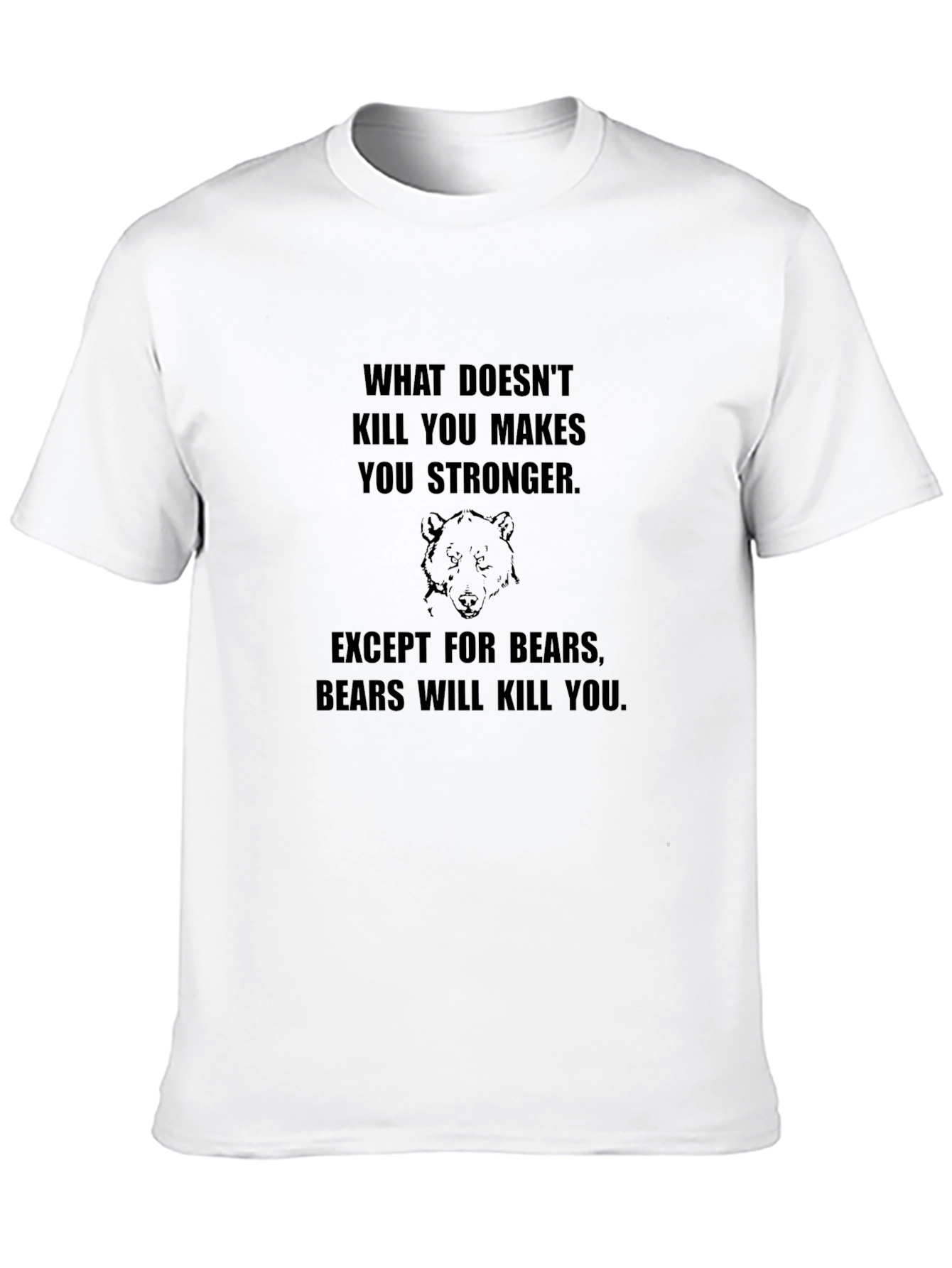 Funny Bear T-Shirt: What Doesnt Kill You...