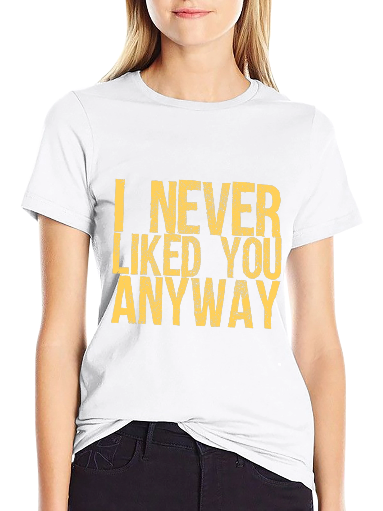 I Never Liked You Anyway Graphic Tee