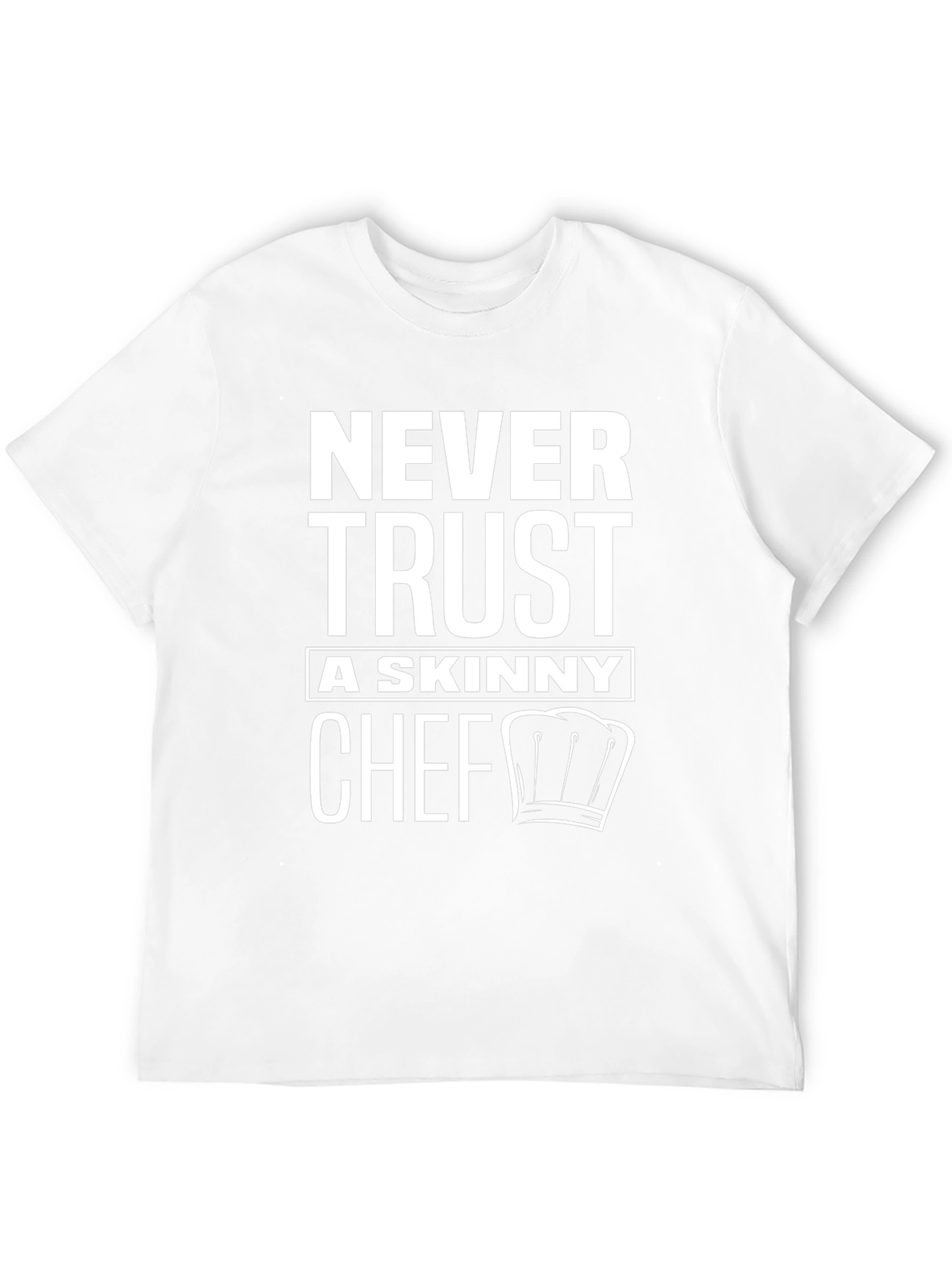 Never Trust a Skinny Chef - Graphic T-Shirt