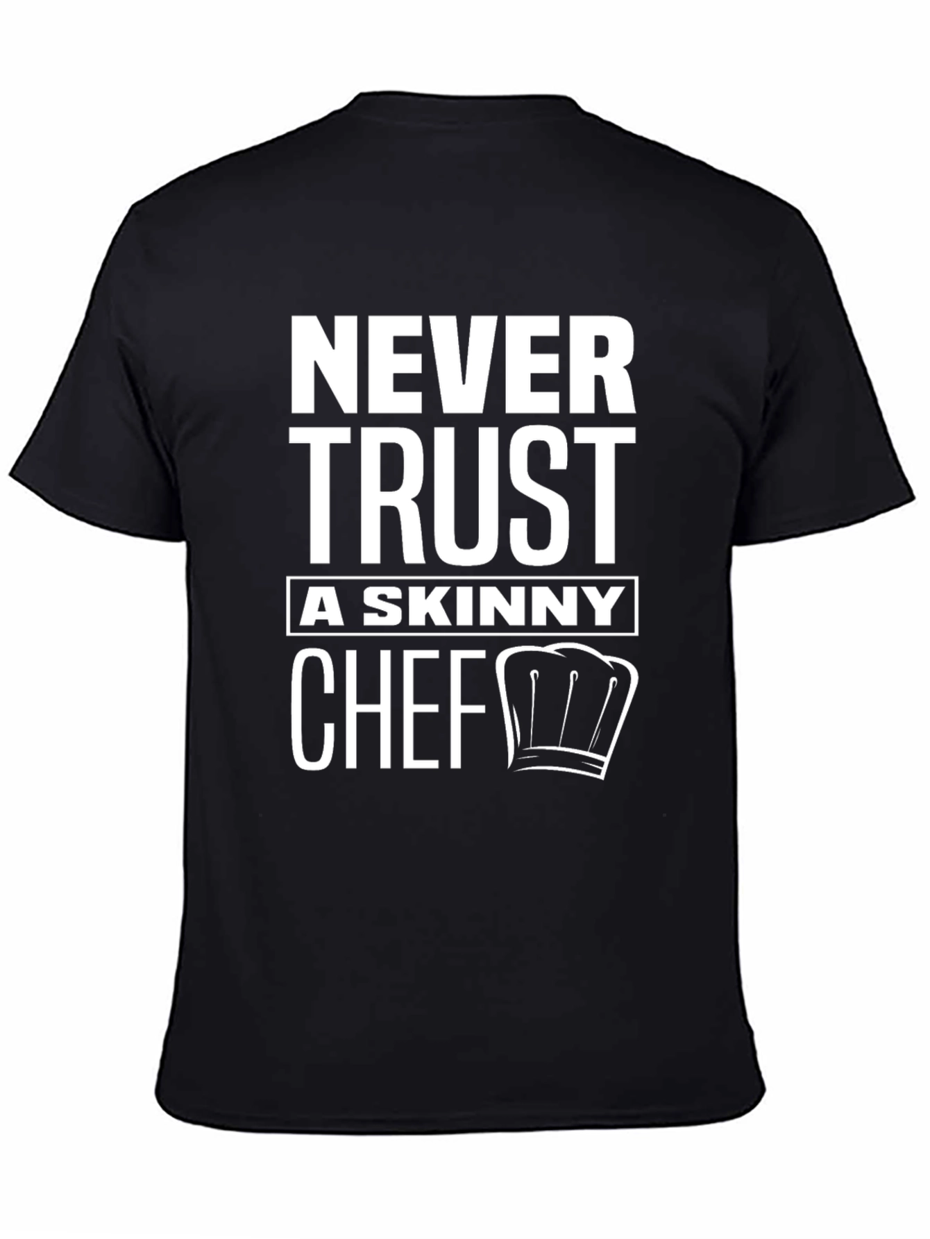Never Trust a Skinny Chef - Graphic T-Shirt