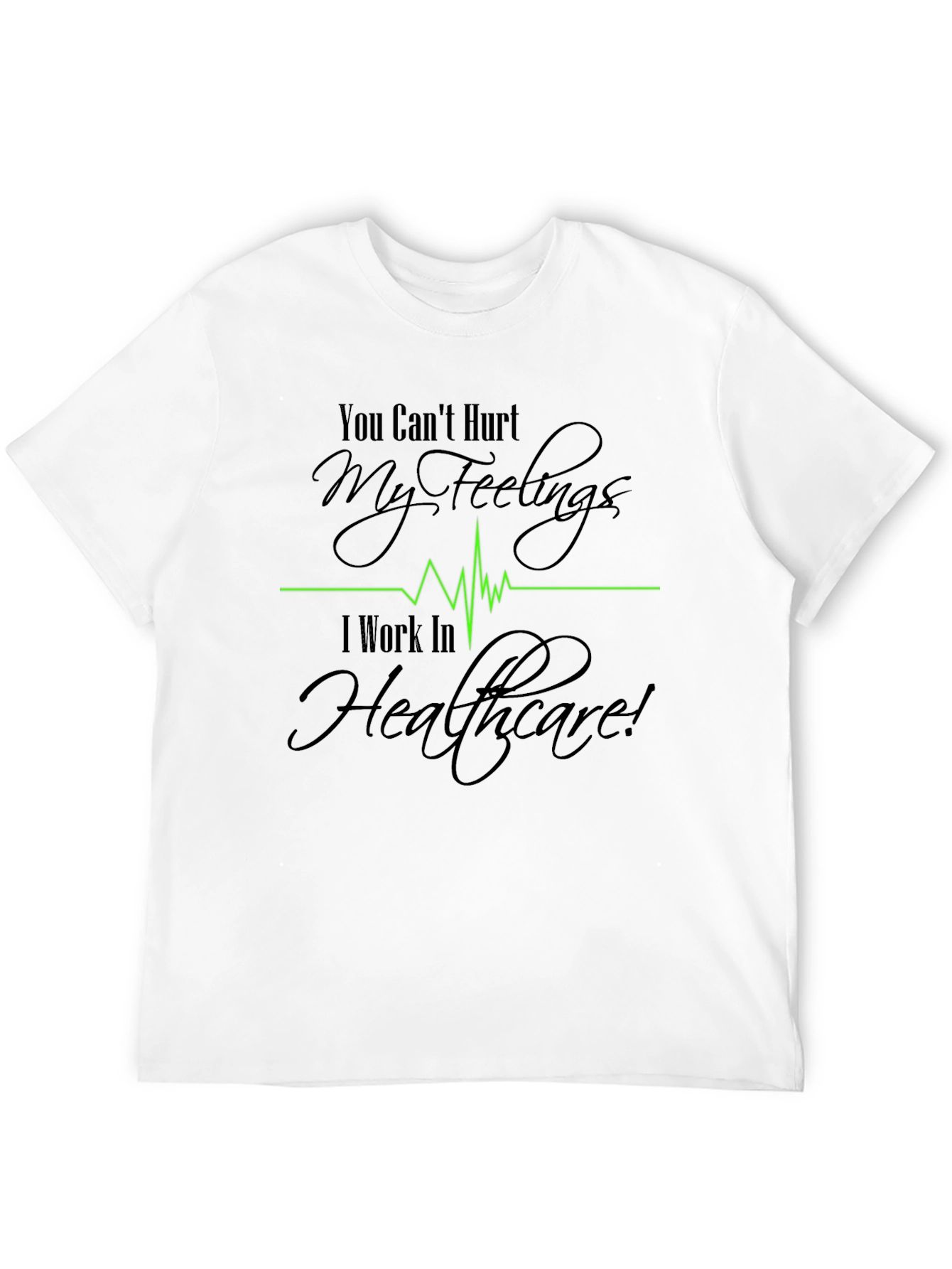 Healthcare Worker T-Shirt - Cant Hurt My Feelings