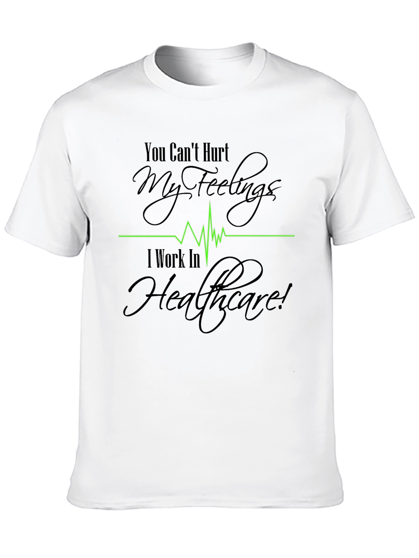 Healthcare Worker T-Shirt - Cant Hurt My Feelings