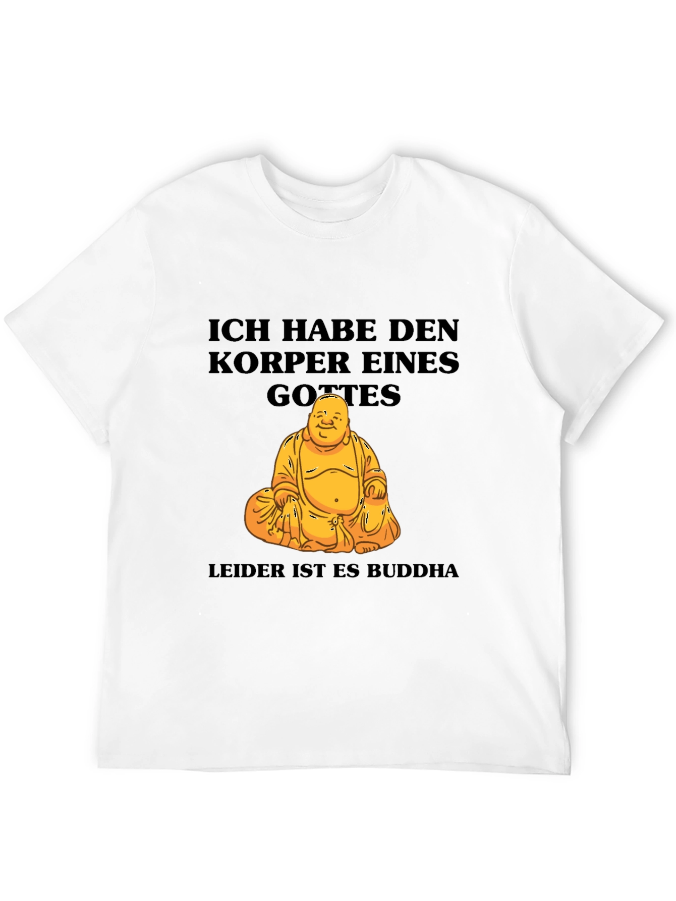 Ich Habe Den Korper Eines Gottes Buddha T-Shirt