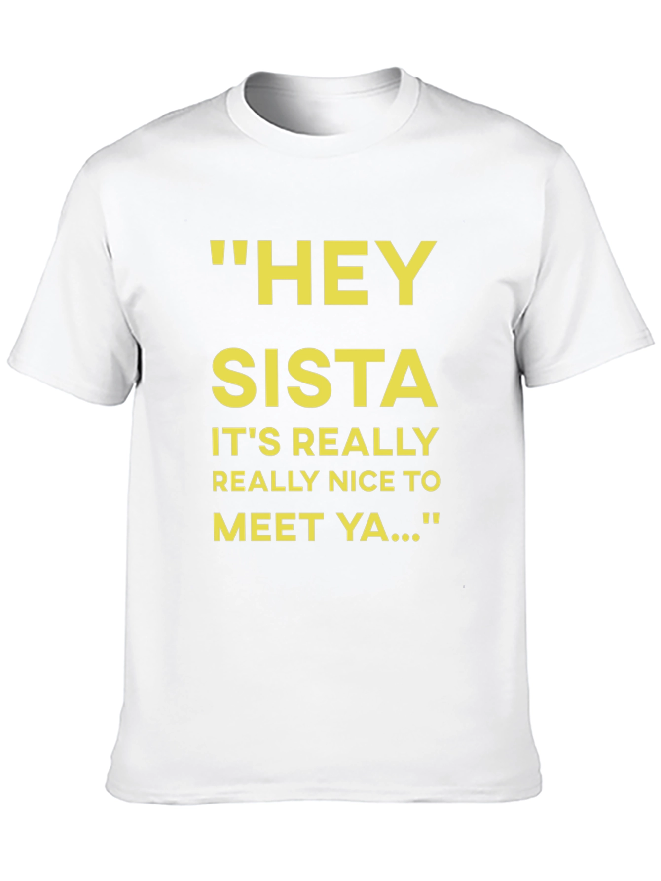 Hey Sista T-Shirt - Novelty Graphic Tee