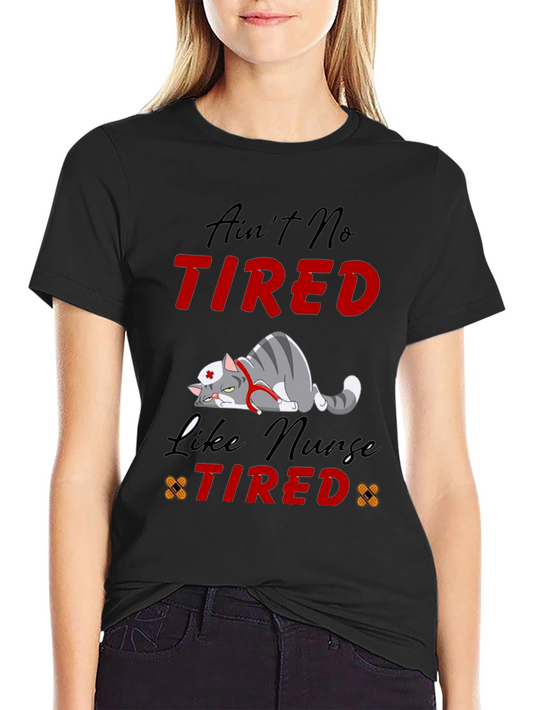 Aint No Tired Like Nurse Tired T-Shirt