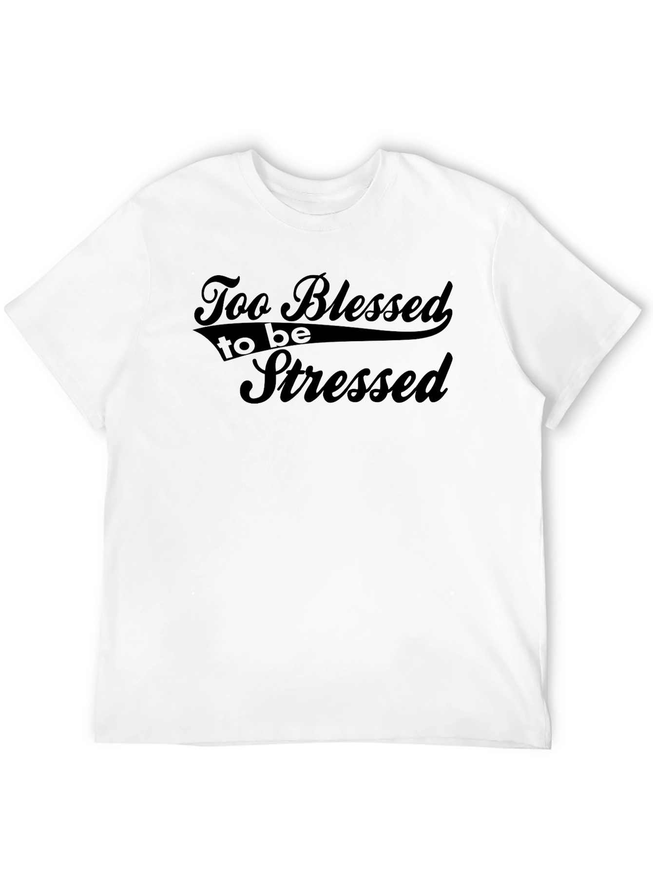 Too Blessed to be Stressed T-Shirt
