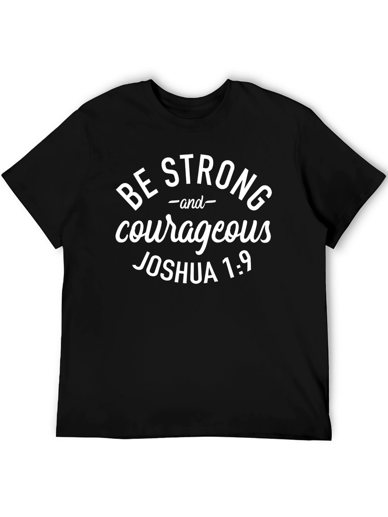 Be Strong and Courageous T-Shirt - Joshua 1:9