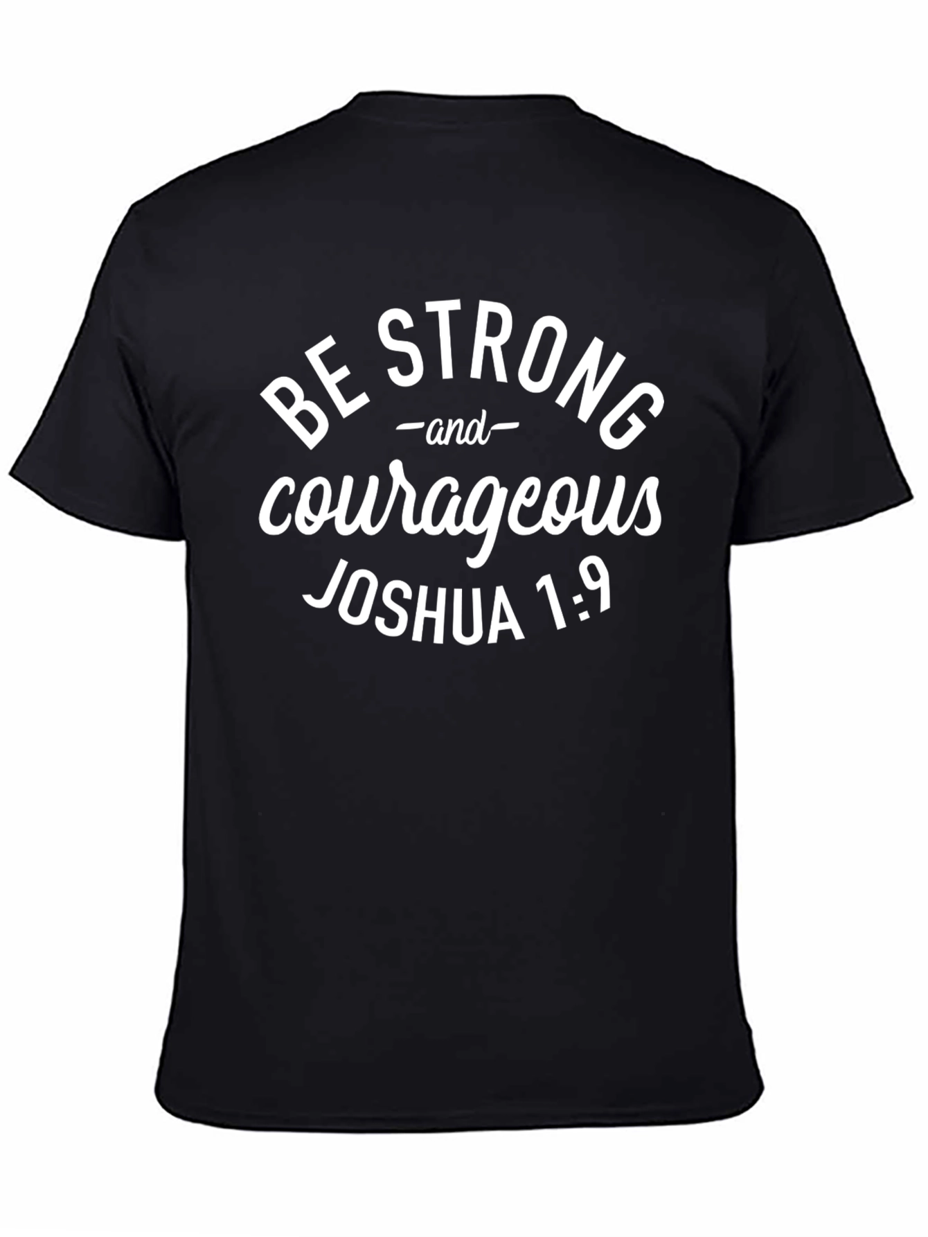 Be Strong and Courageous T-Shirt - Joshua 1:9