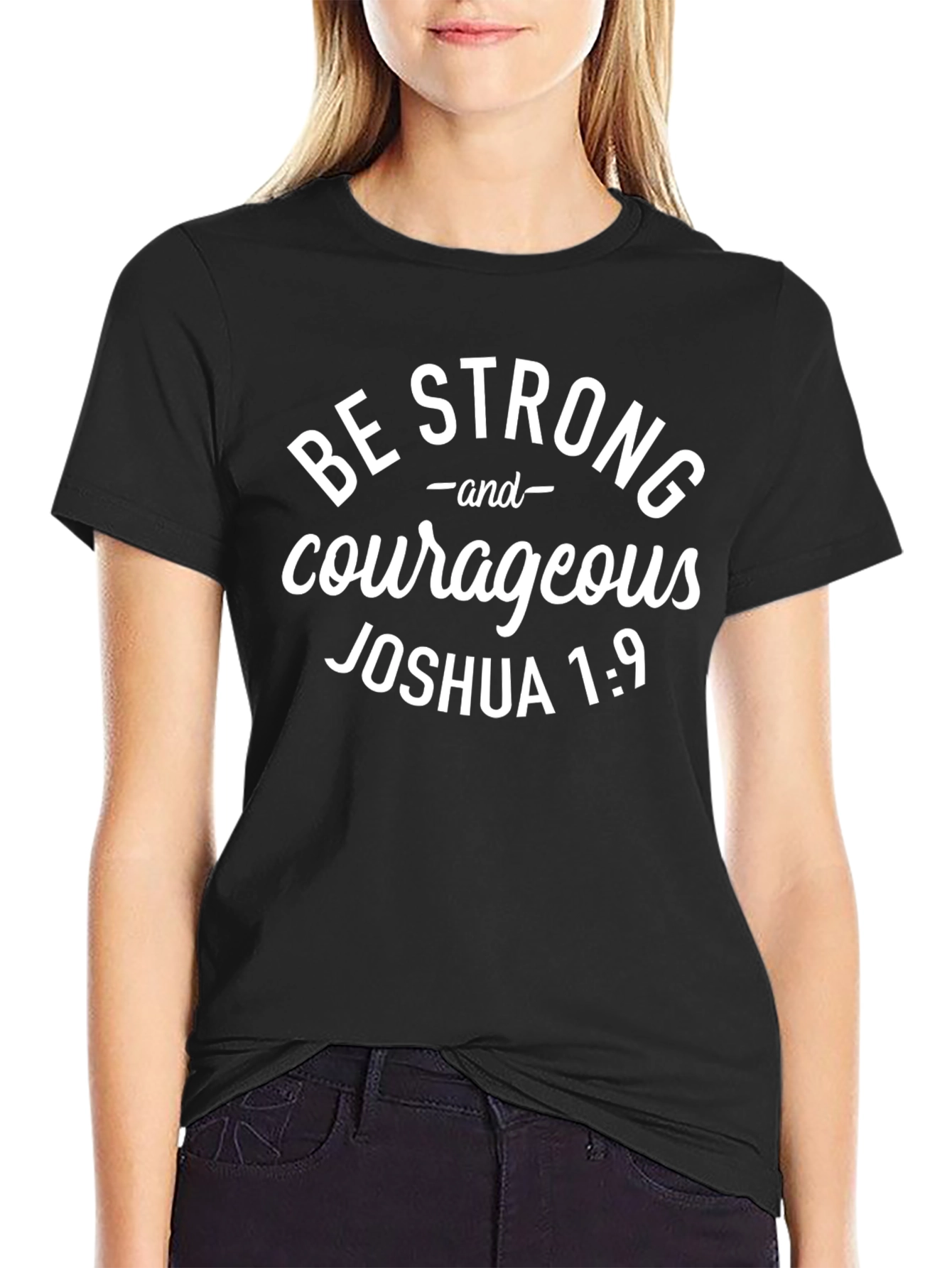 Be Strong and Courageous T-Shirt - Joshua 1:9