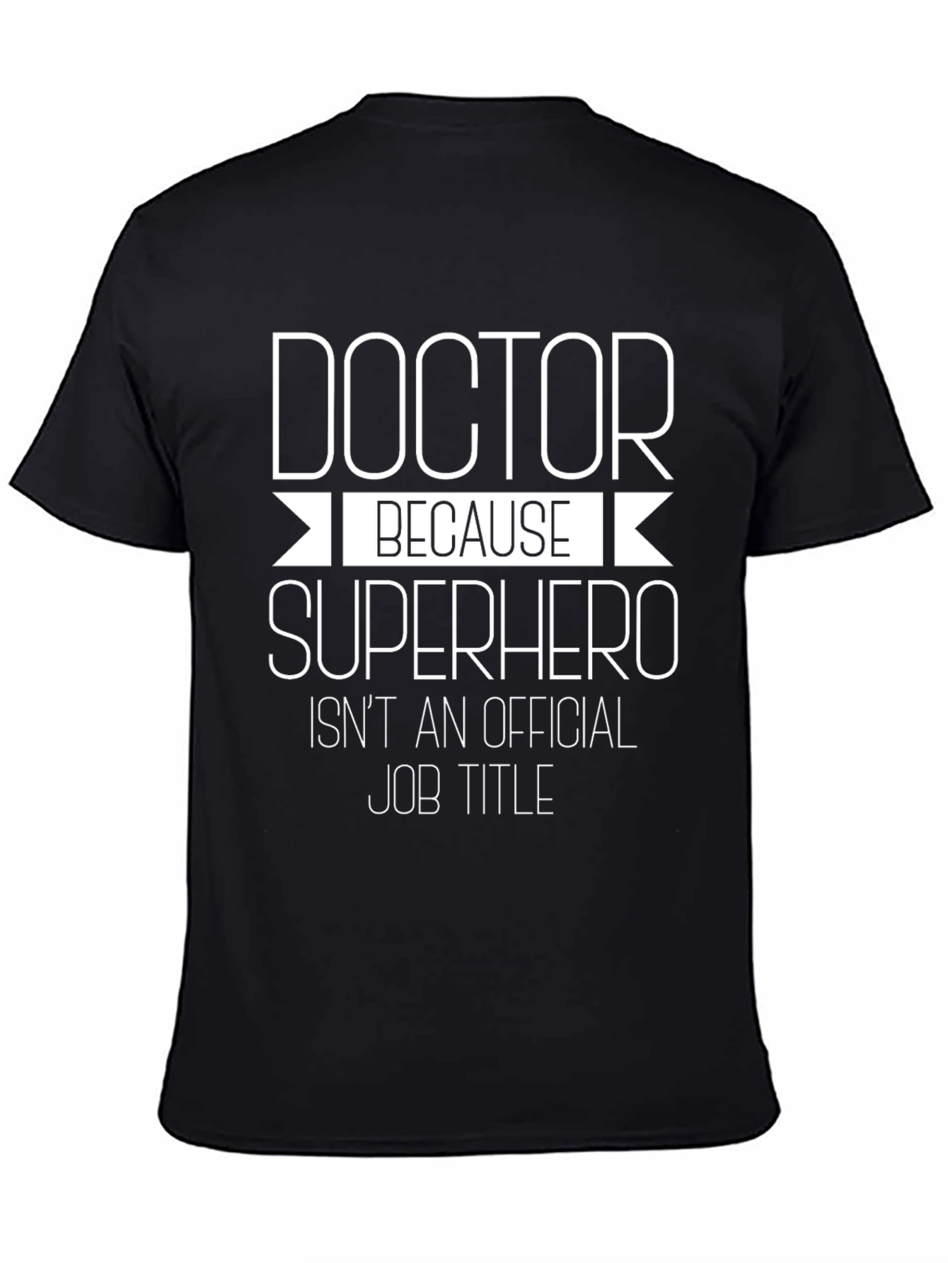Doctor Because Superhero Isnt Official Job Title T-Shirt