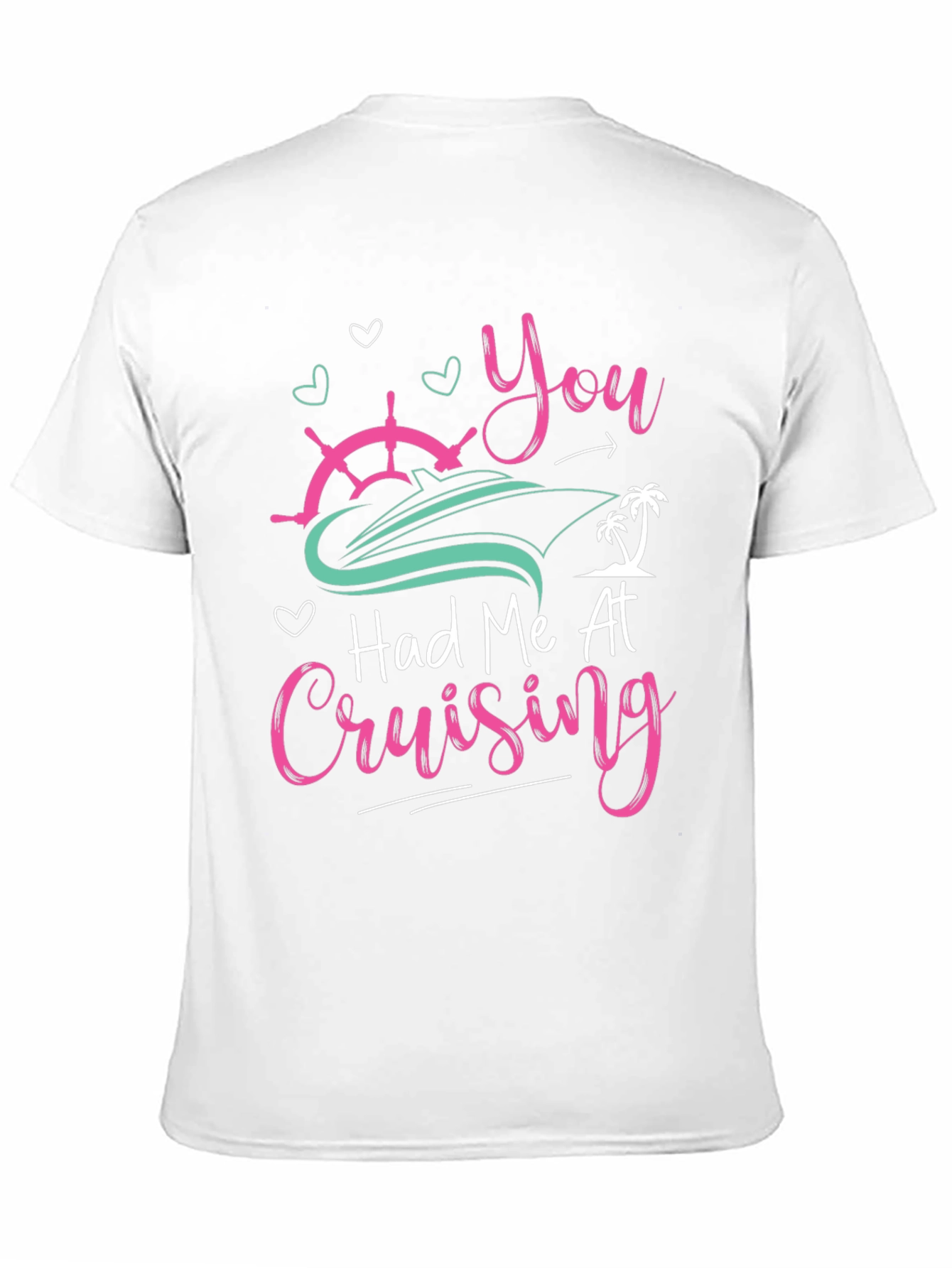 Cruise Vacation T-Shirt: You Had Me At Cruising