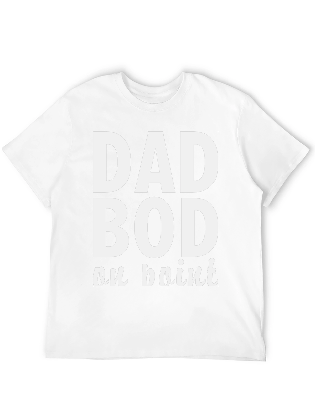 Dad Bod on Point T-Shirt - Comfy Mens Tee
