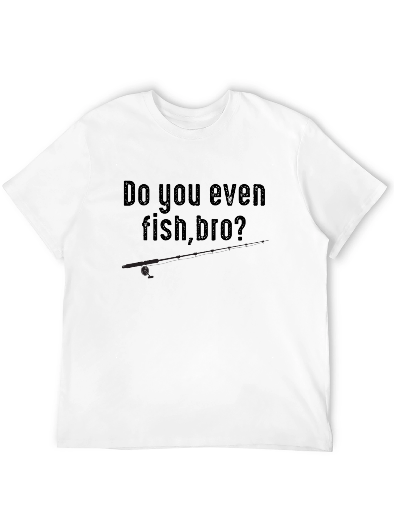 Do You Even Fish Bro T-Shirt