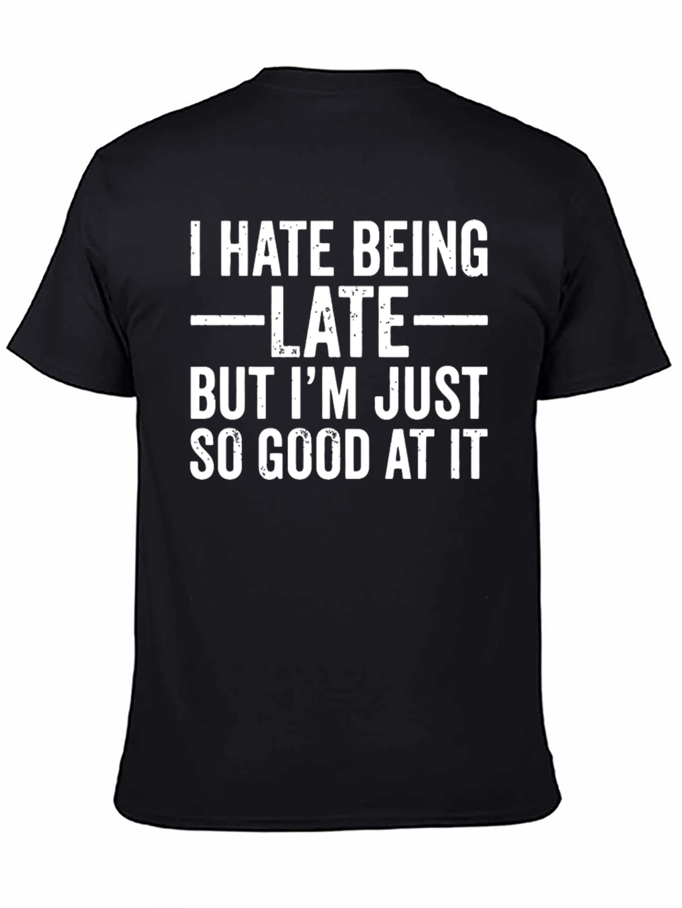 Funny I Hate Being Late Graphic Tee