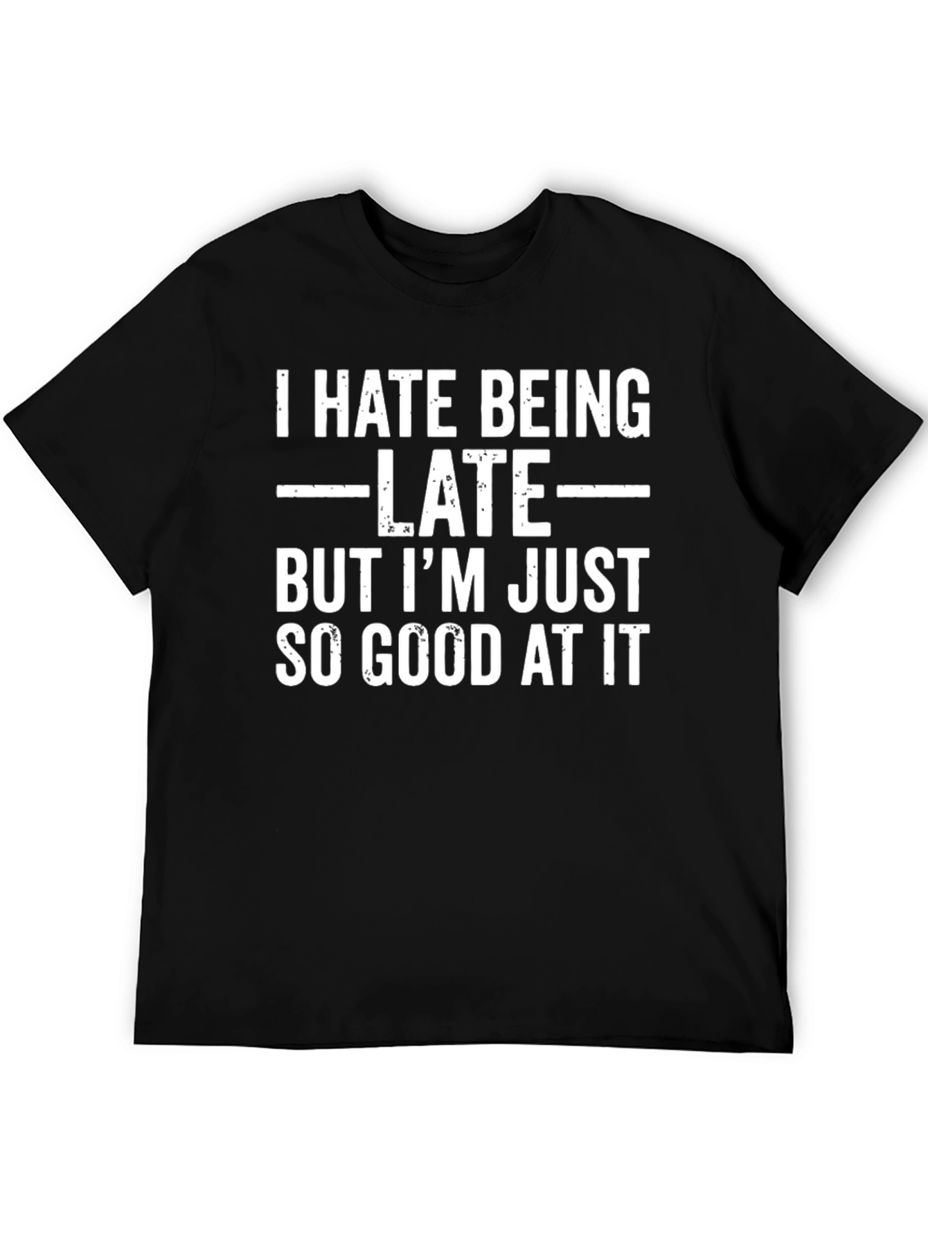 Funny I Hate Being Late Graphic Tee