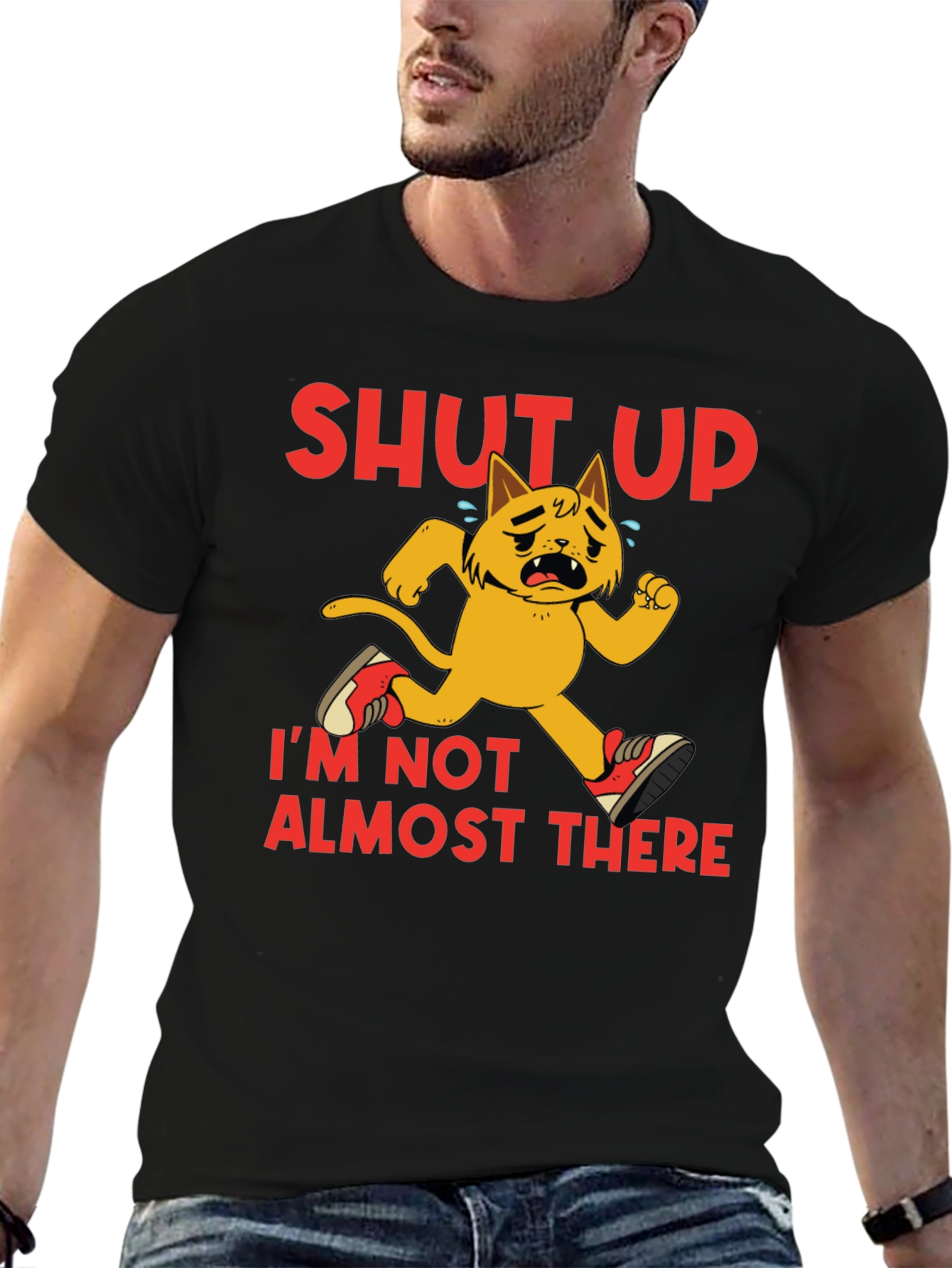 Shut Up Im Not Almost There T-Shirt