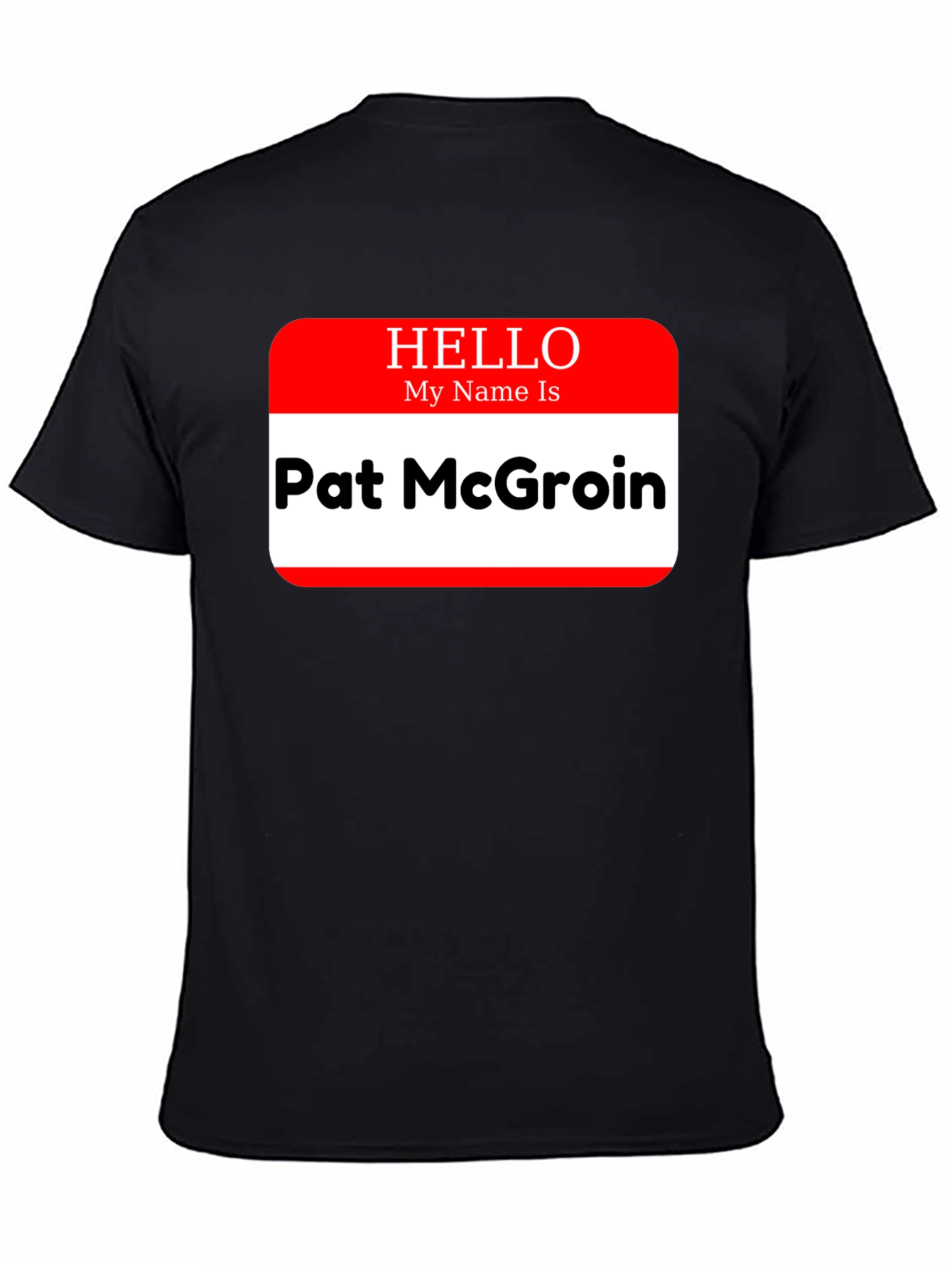 Hello My Name Is Pat McGroin T-Shirt