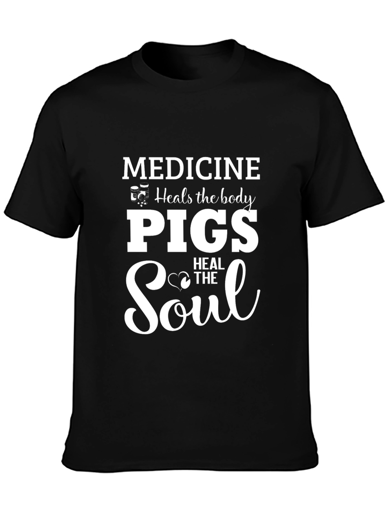 Medicine Heals the Body Pigs Heal the Soul T-Shirt