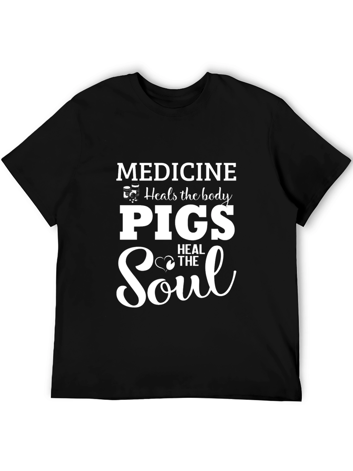 Medicine Heals the Body Pigs Heal the Soul T-Shirt