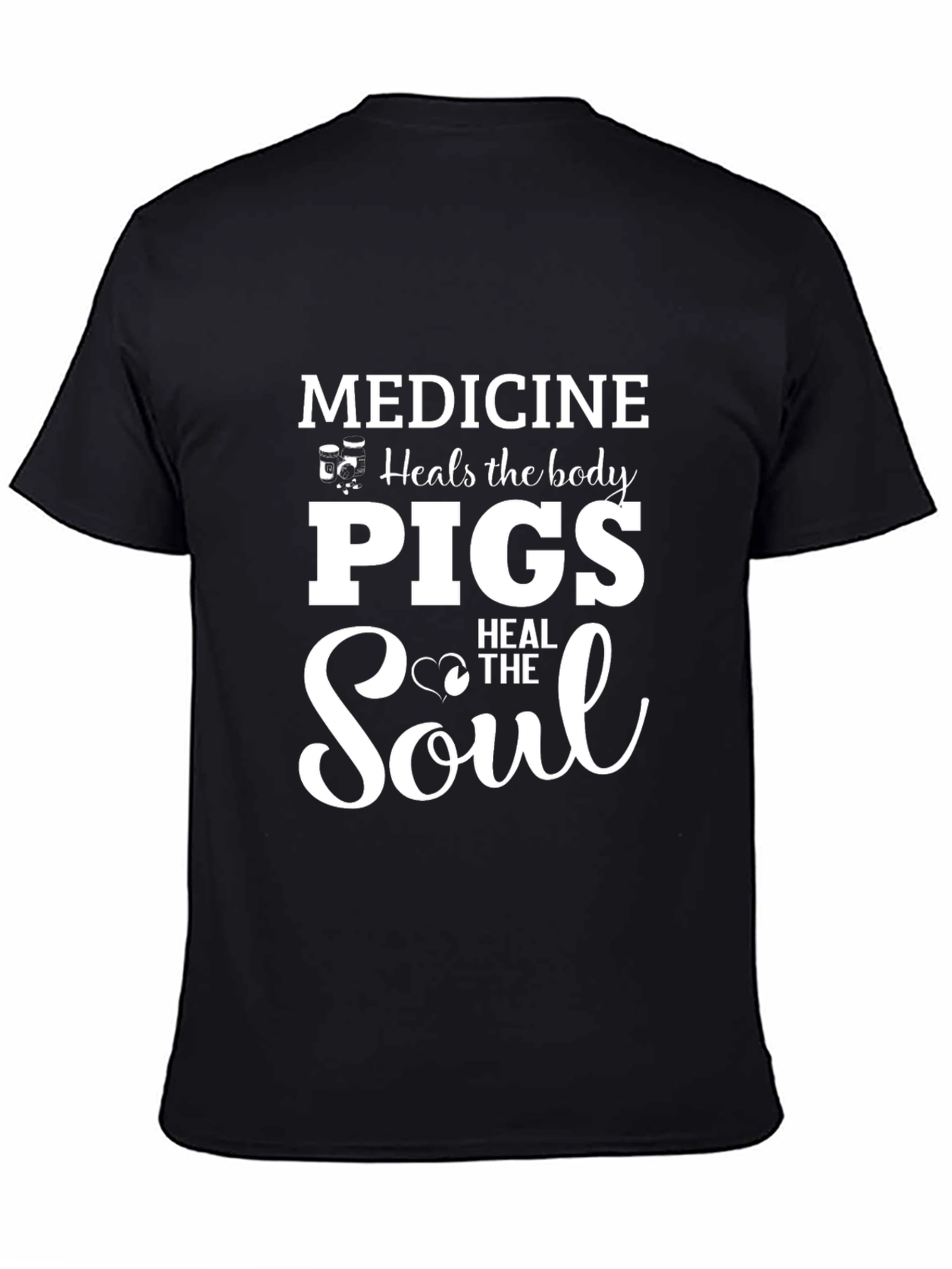 Medicine Heals the Body Pigs Heal the Soul T-Shirt
