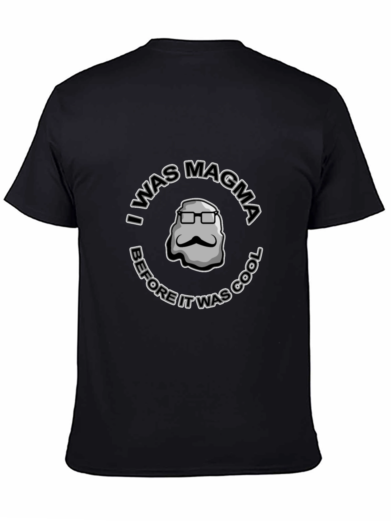 I Was Magma Before It Was Cool T-Shirt