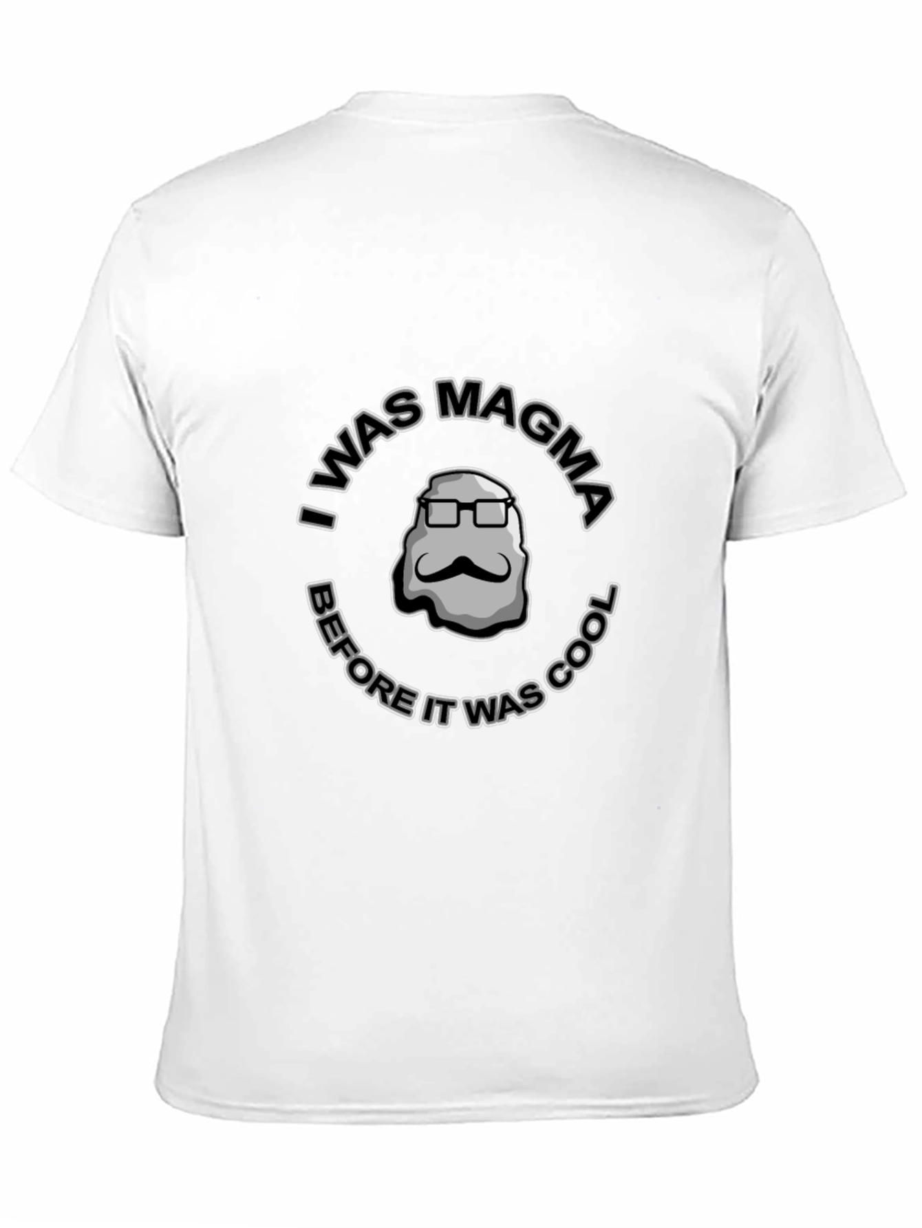 I Was Magma Before It Was Cool T-Shirt
