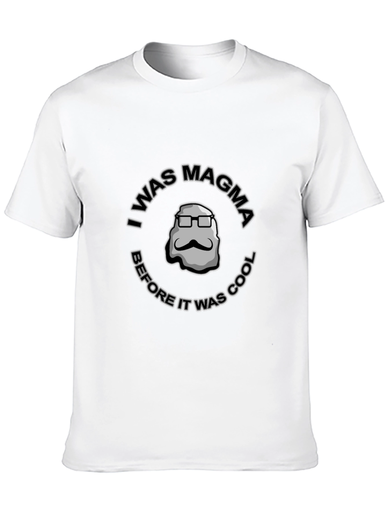 I Was Magma Before It Was Cool T-Shirt