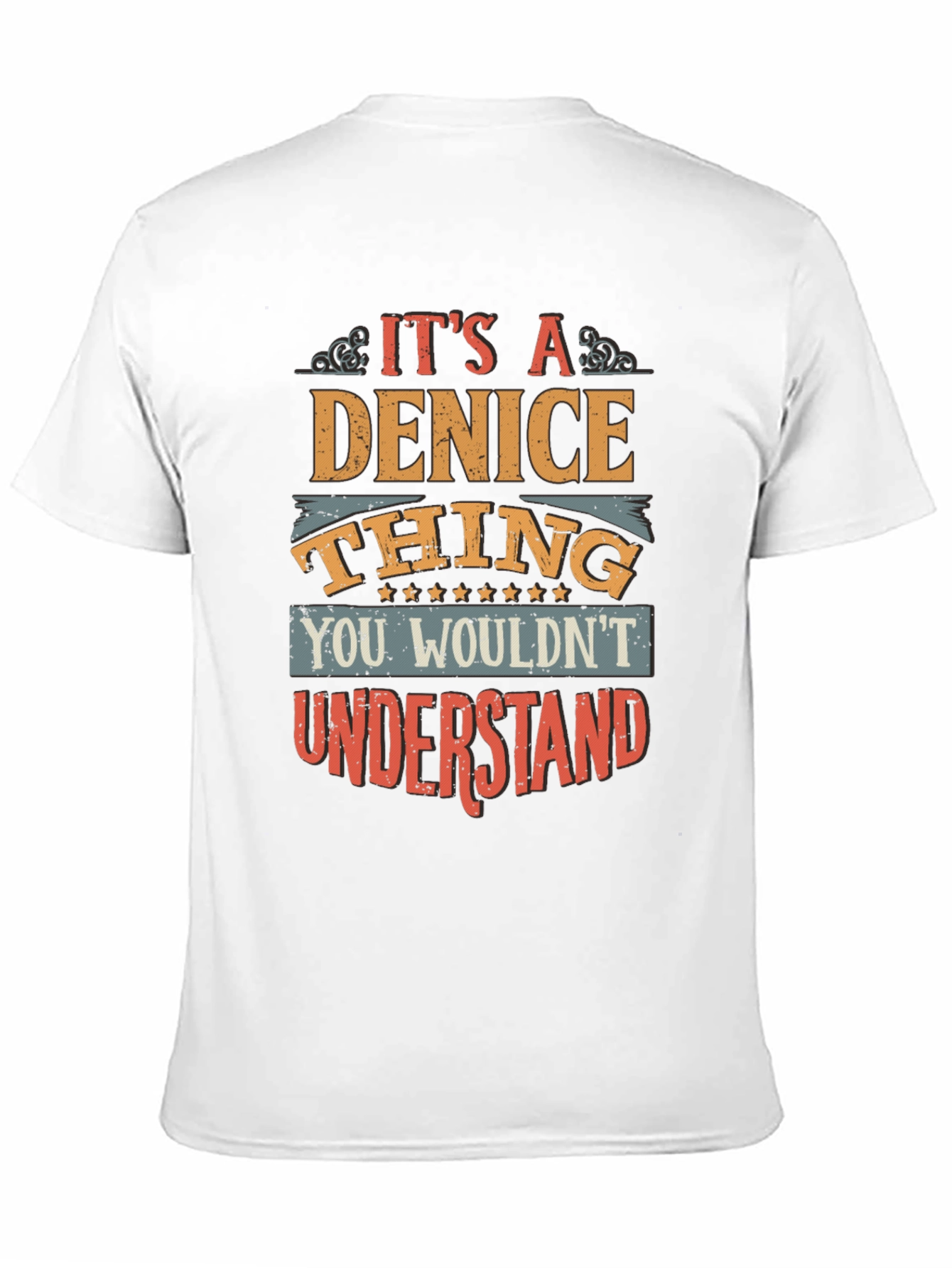 Its A Denice Thing You Wouldnt Understand T-Shirt
