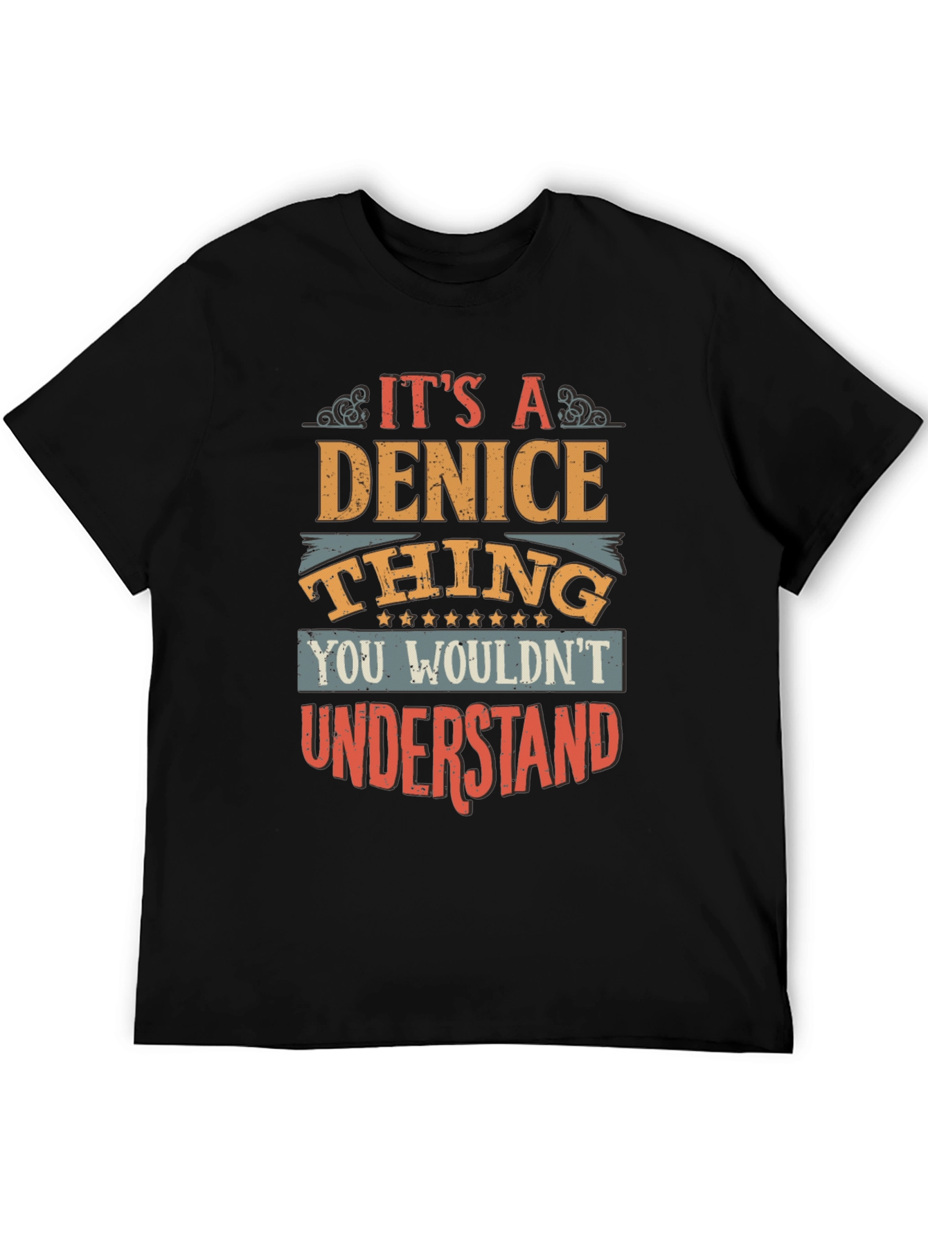 Its A Denice Thing You Wouldnt Understand T-Shirt