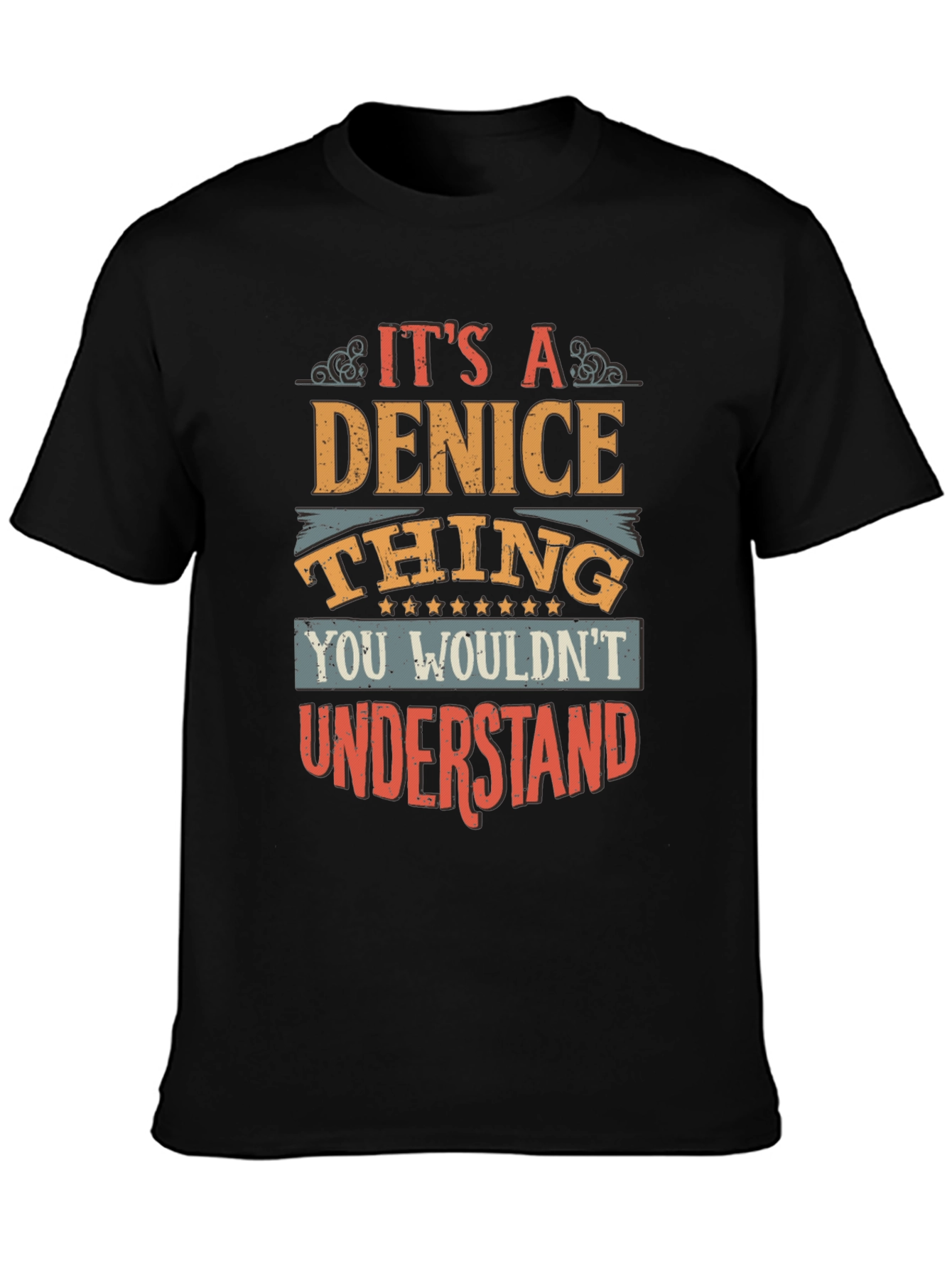 Its A Denice Thing You Wouldnt Understand T-Shirt