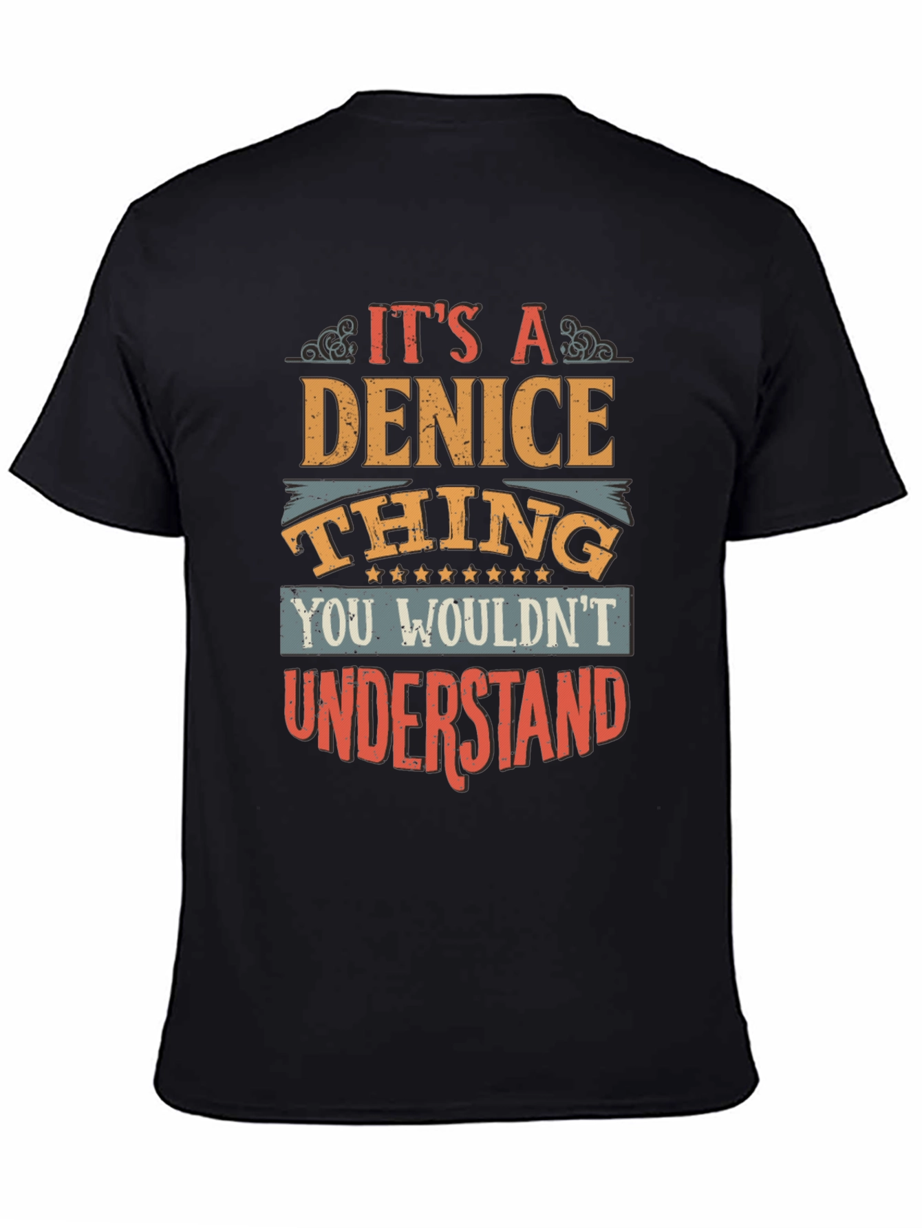 Its A Denice Thing You Wouldnt Understand T-Shirt