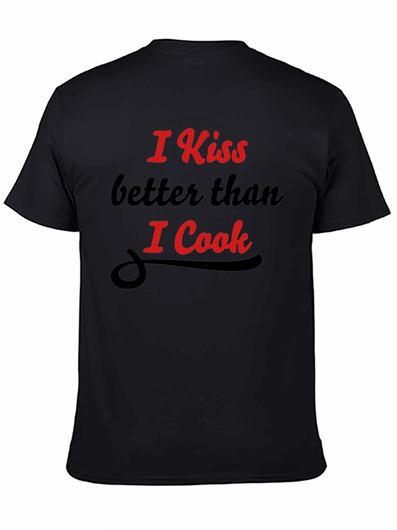 Funny Kiss Better Than I Cook Graphic T-Shirt