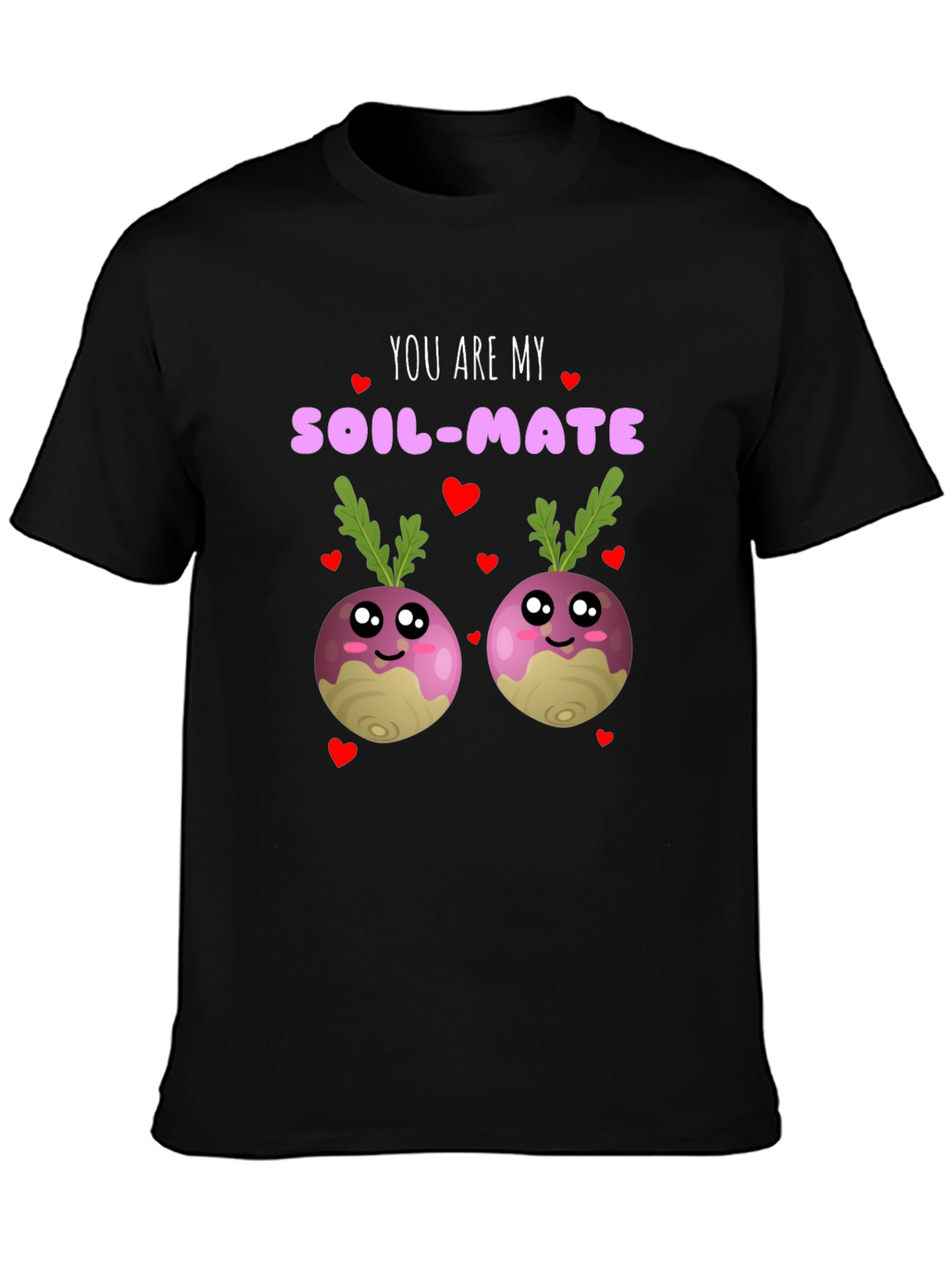 You Are My Soil-Mate Funny T-Shirt
