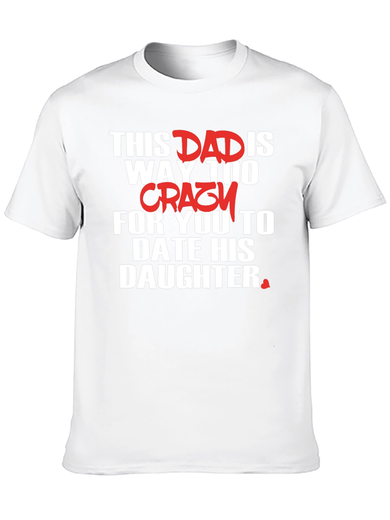 Dad Crazy Daughter T-Shirt: Protective Father Tee