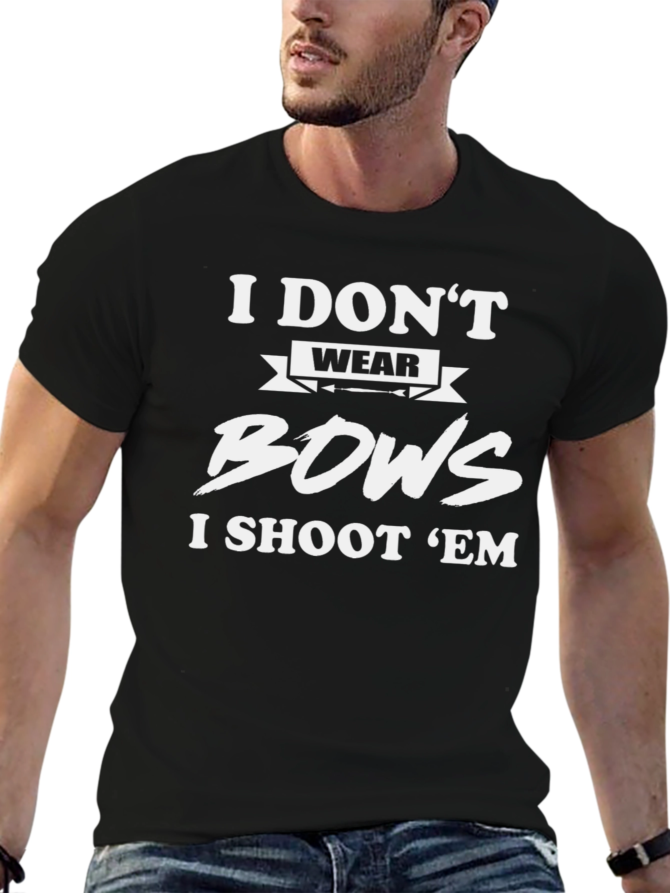 I Dont Wear Bows I Shoot Em T-Shirt
