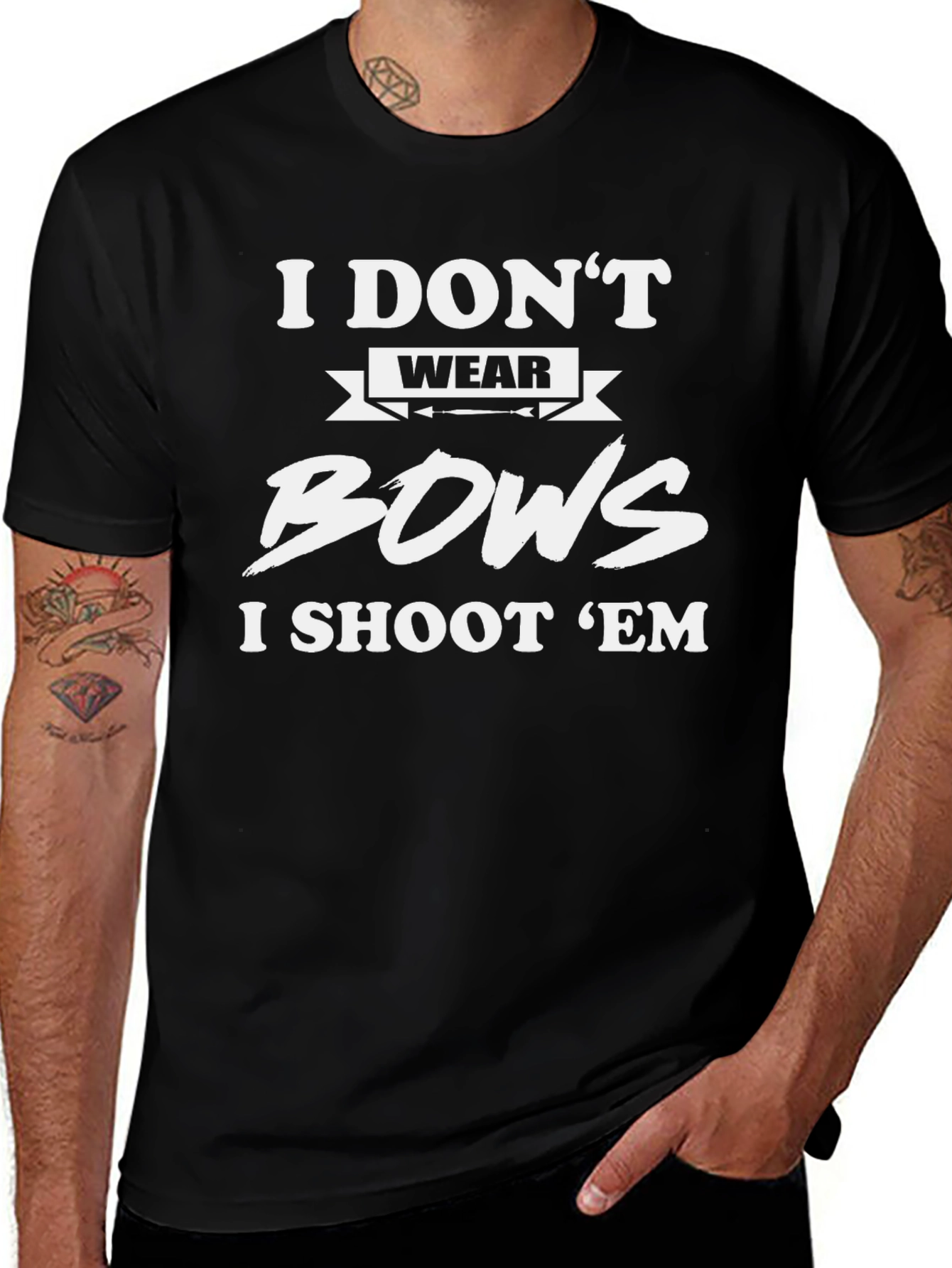 I Dont Wear Bows I Shoot Em T-Shirt