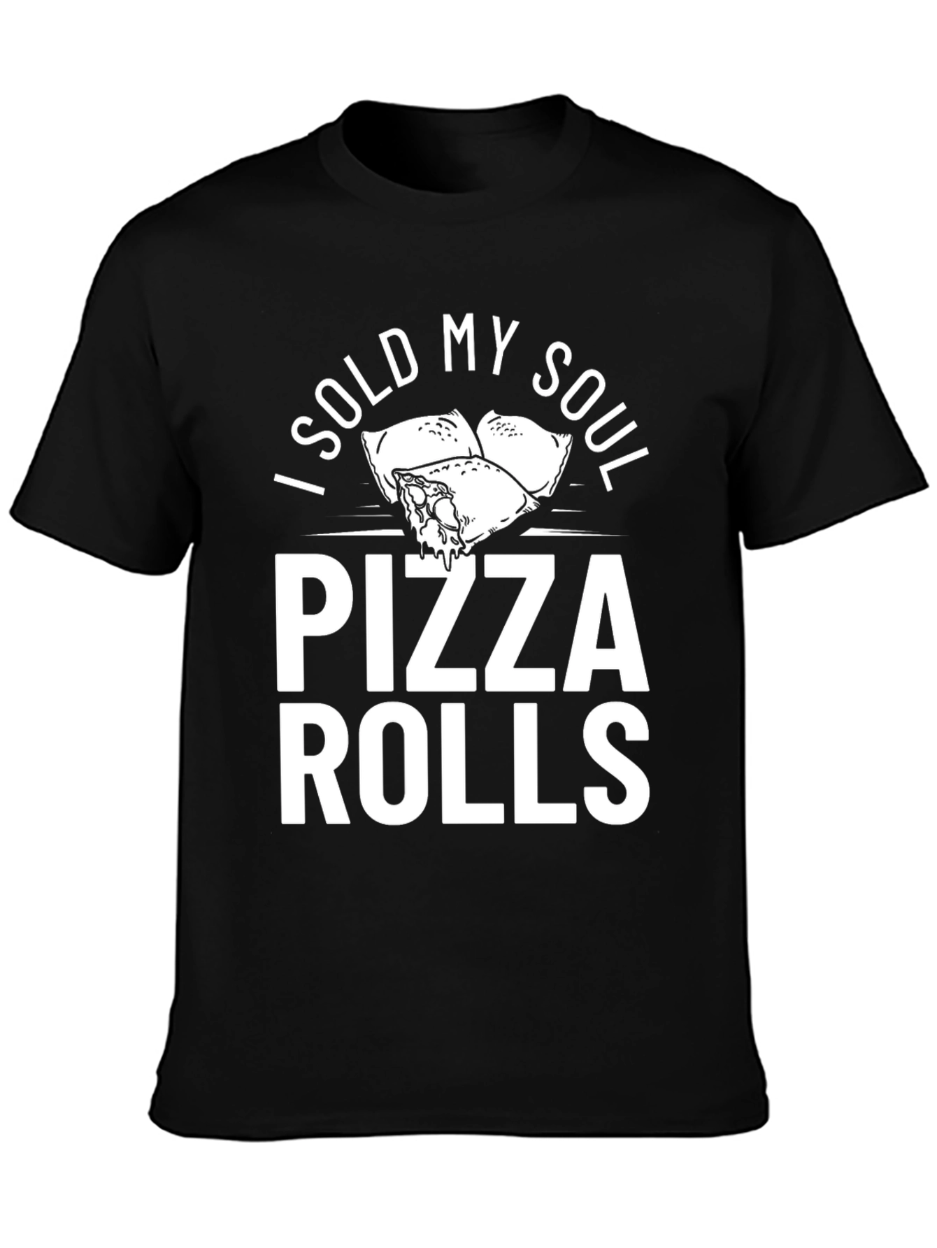 Pizza Rolls Sold My Soul T-Shirt Funny Foodie Tee