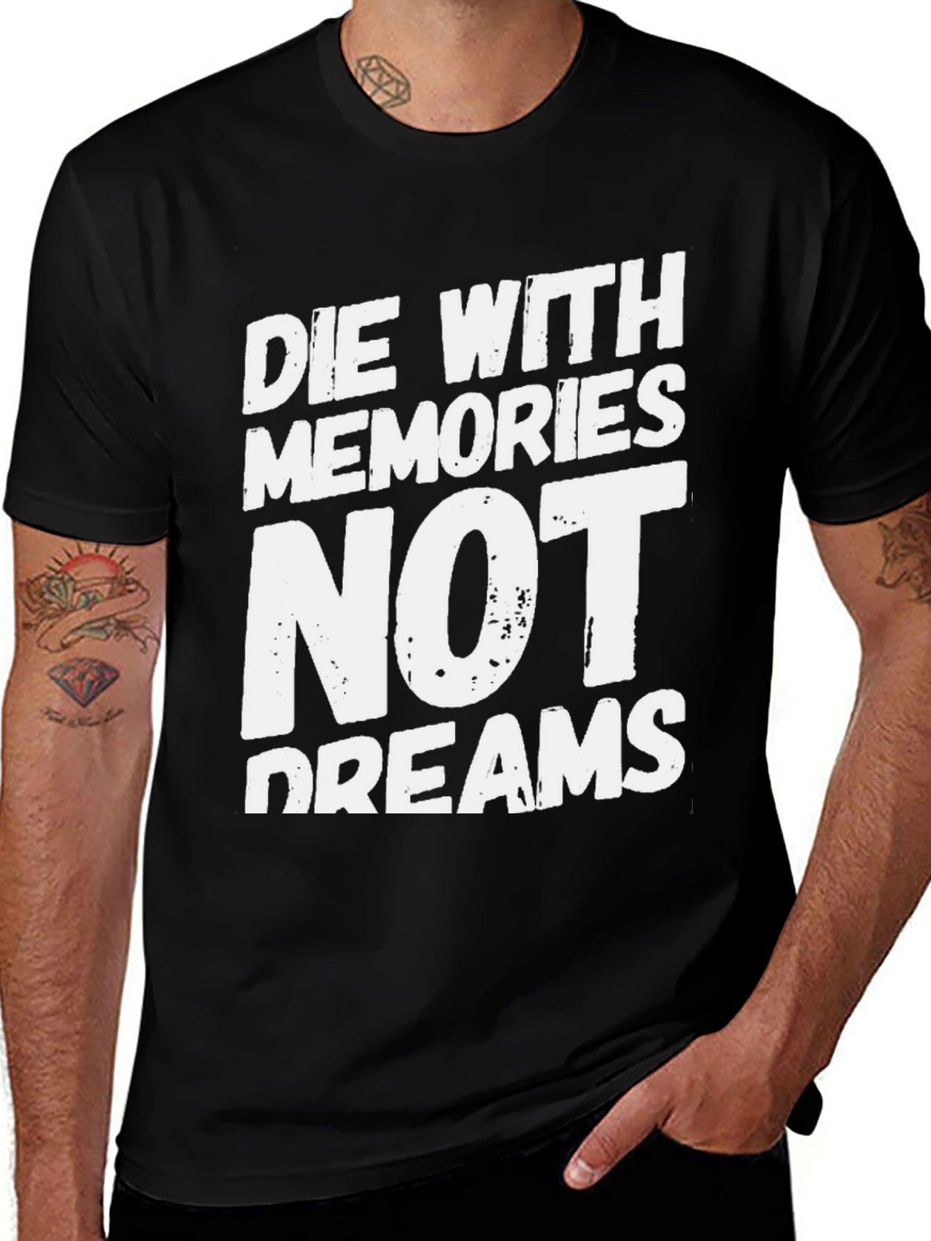 Die With Memories Not Dreams T-Shirt