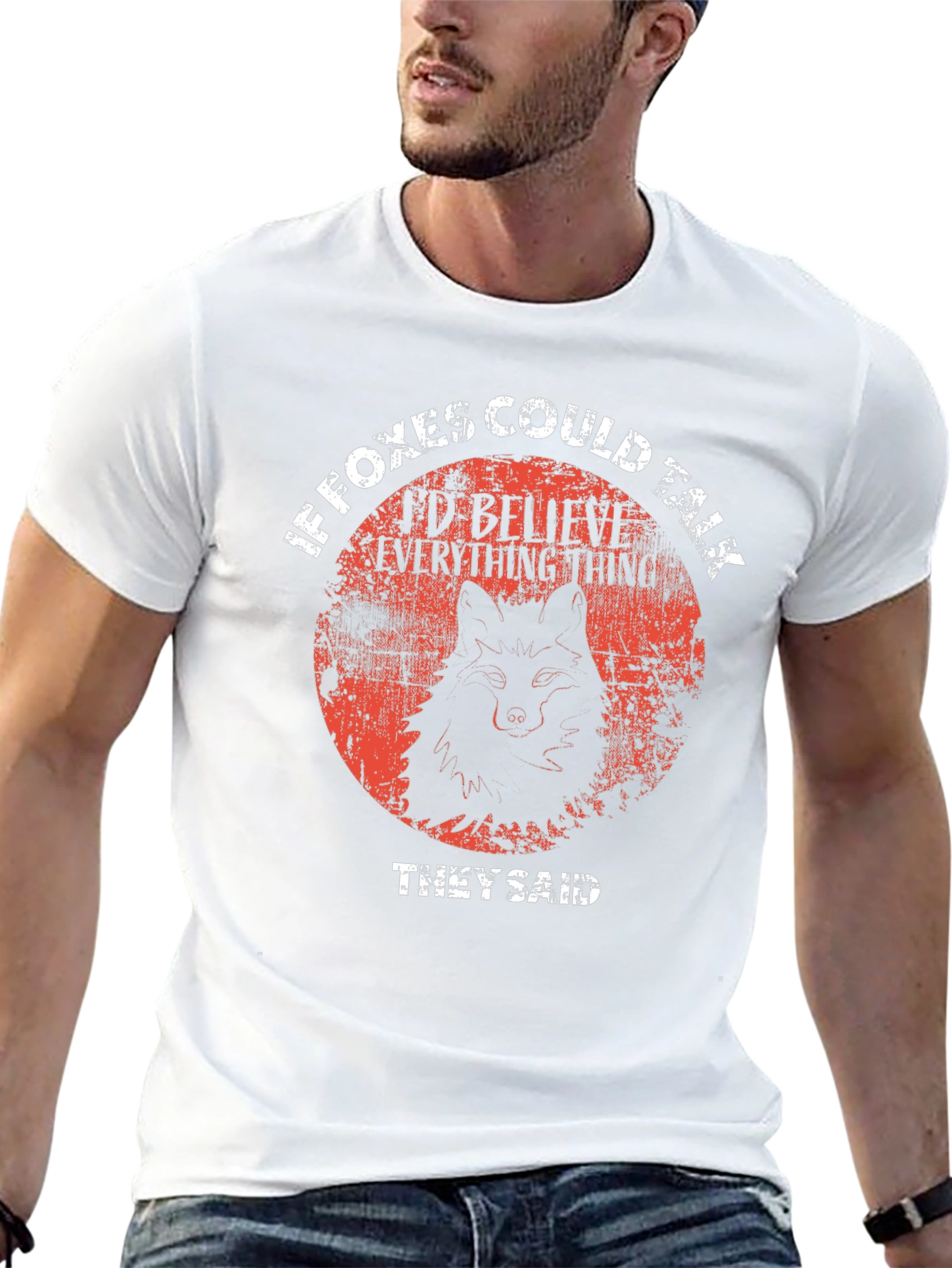 If Foxes Could Talk T-Shirt - Believe Everything