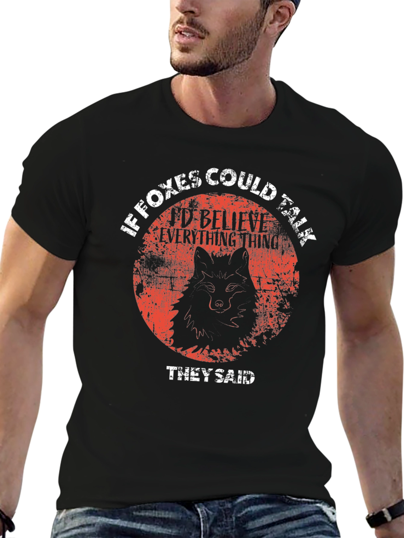 If Foxes Could Talk T-Shirt - Believe Everything