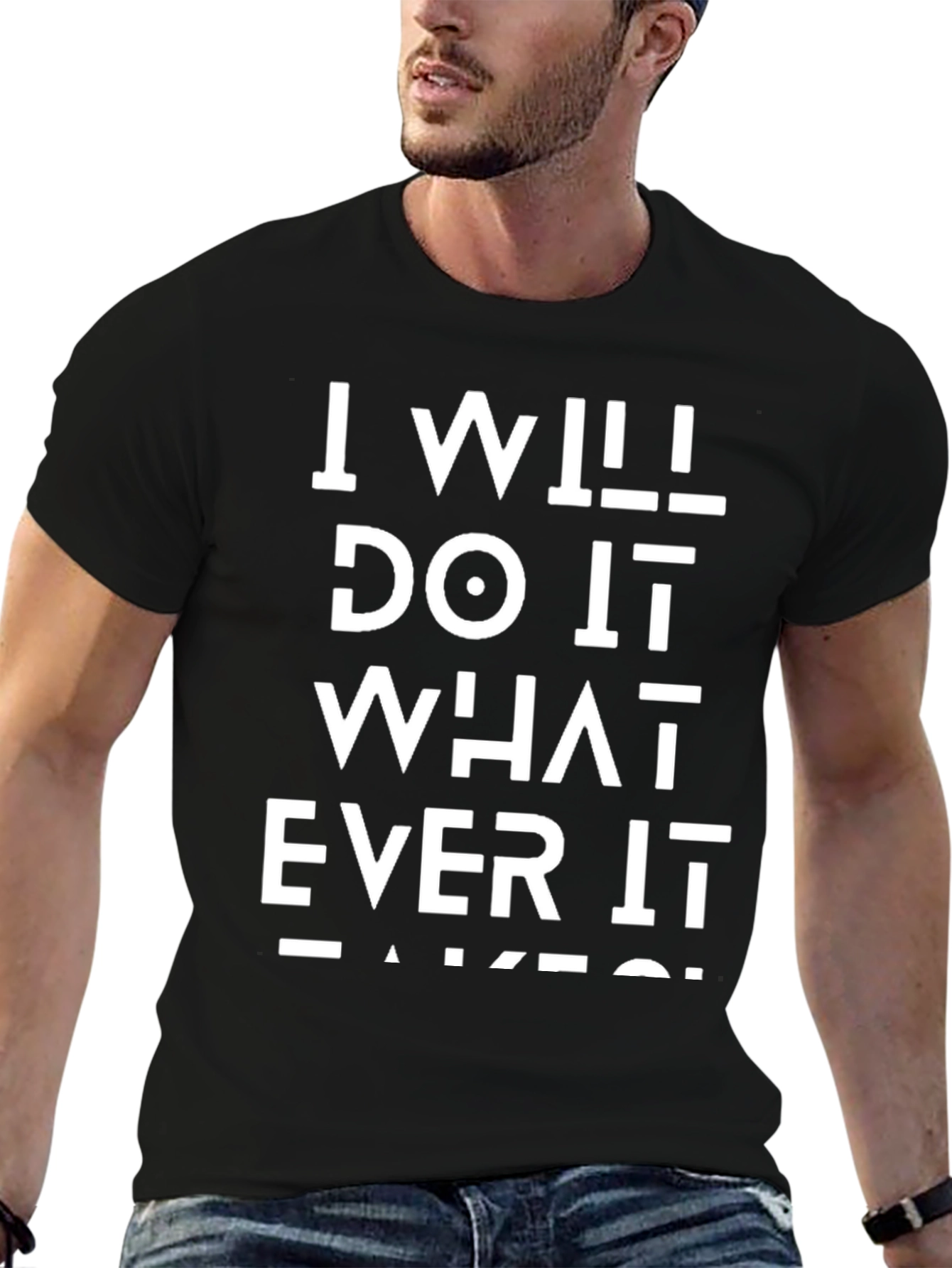 I Will Do Whatever It Takes Black T-Shirt