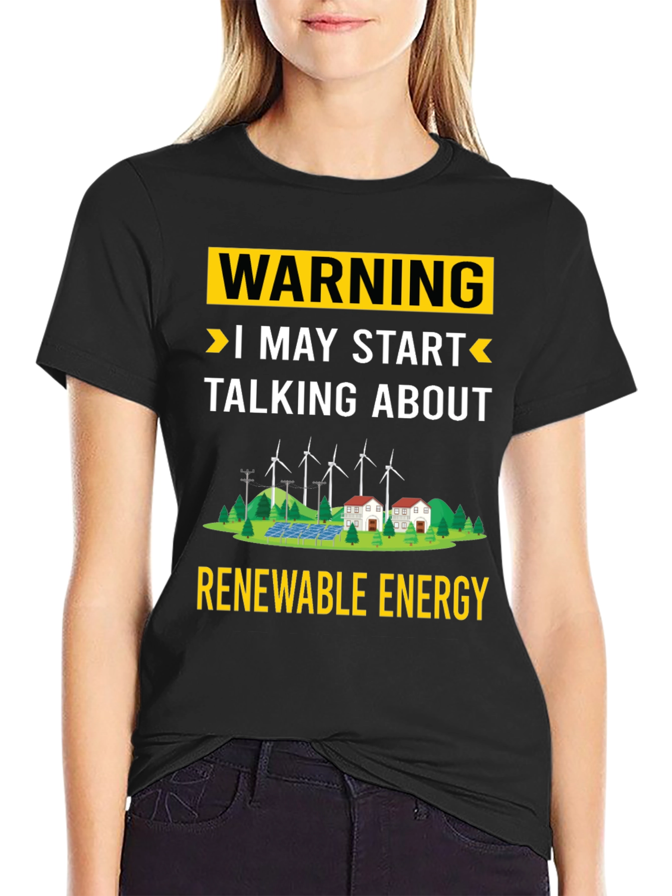 Renewable Energy T-Shirt: Warning I May Start Talking