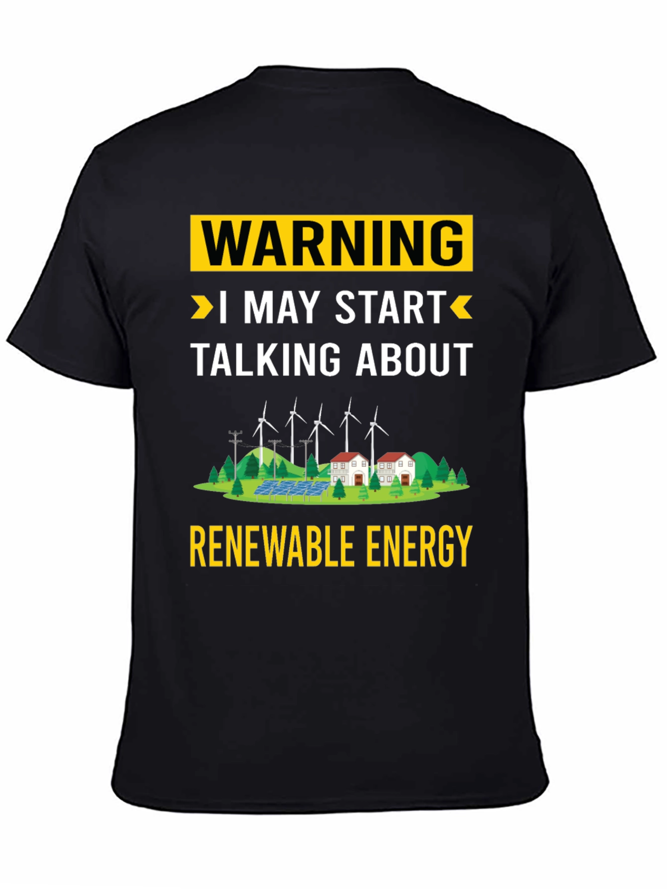 Renewable Energy T-Shirt: Warning I May Start Talking