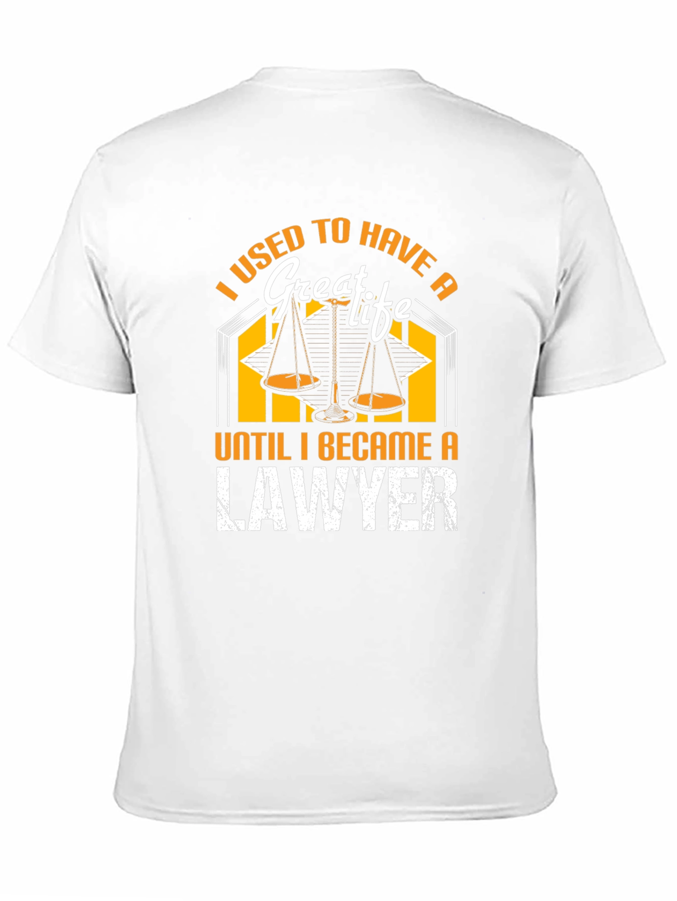 I Used to Have a Great Life Lawyer T-Shirt