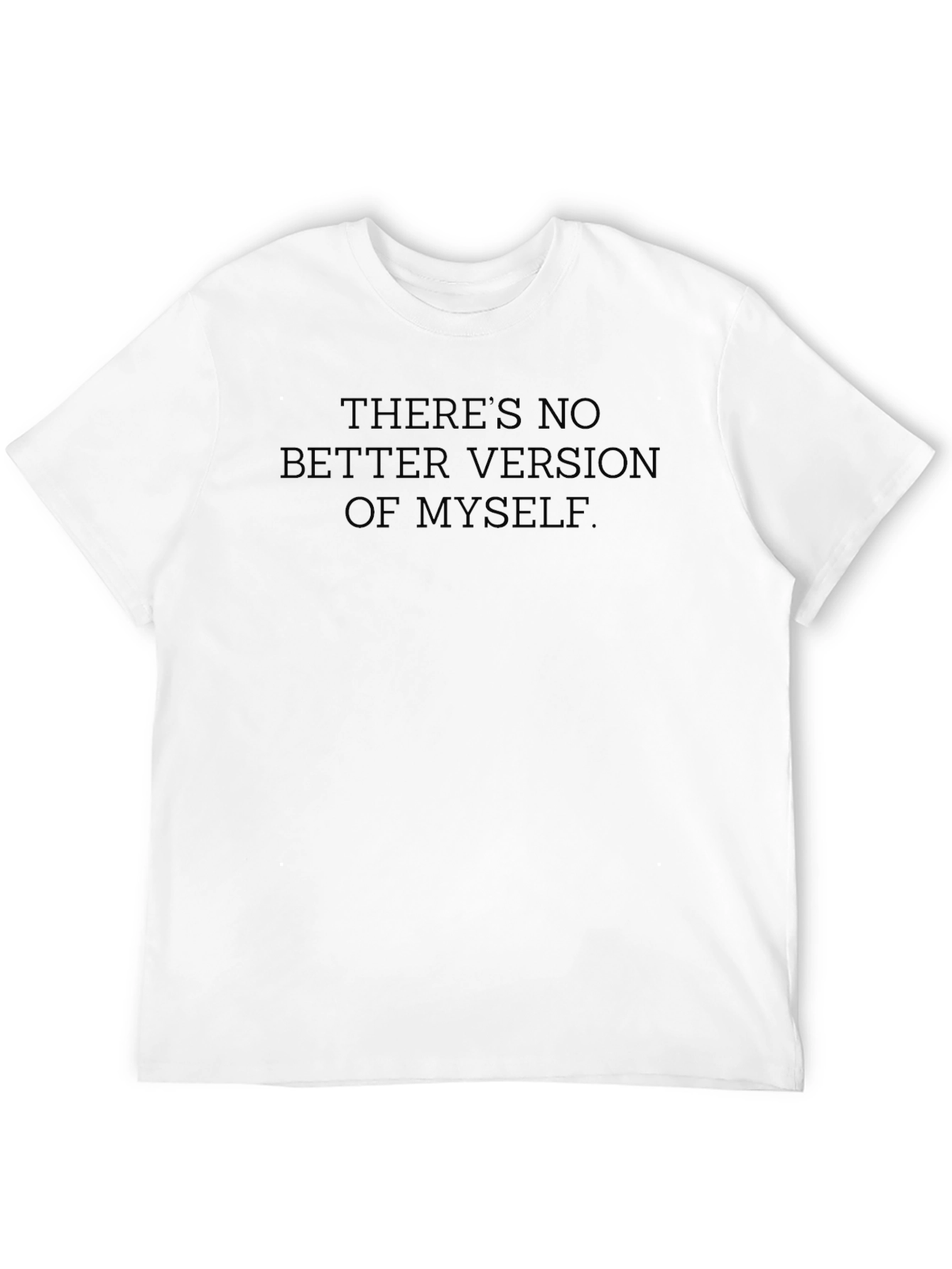 Affirmative Statement Tee: No Better Version of Myself