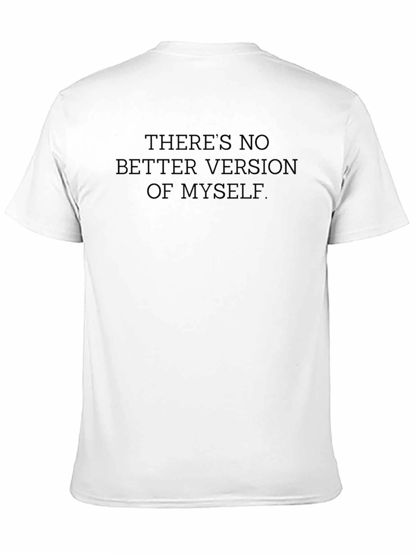 Affirmative Statement Tee: No Better Version of Myself